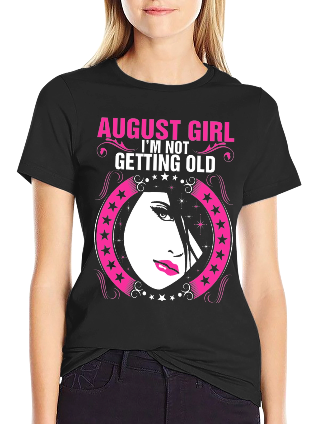 August Girl Birthday T-Shirt - Im Not Getting Old