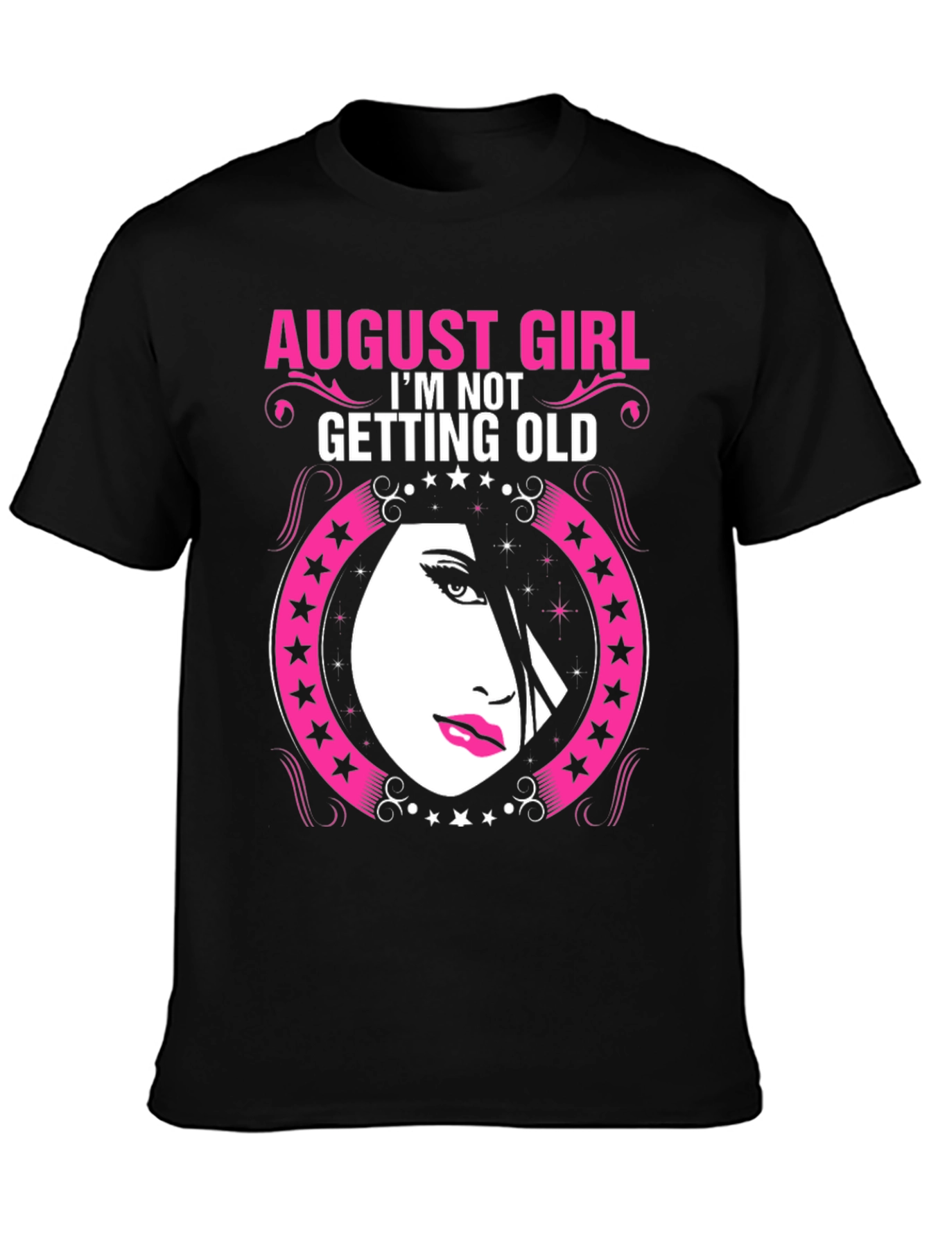 August Girl Birthday T-Shirt - Im Not Getting Old