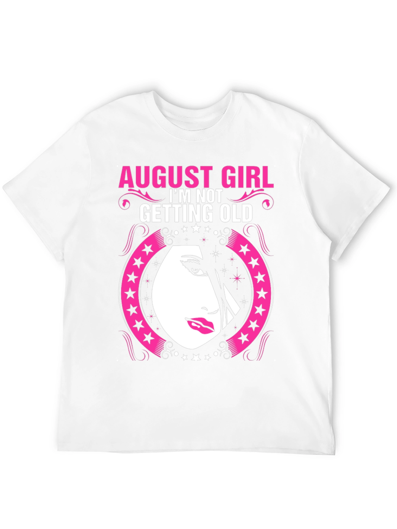 August Girl Birthday T-Shirt - Im Not Getting Old