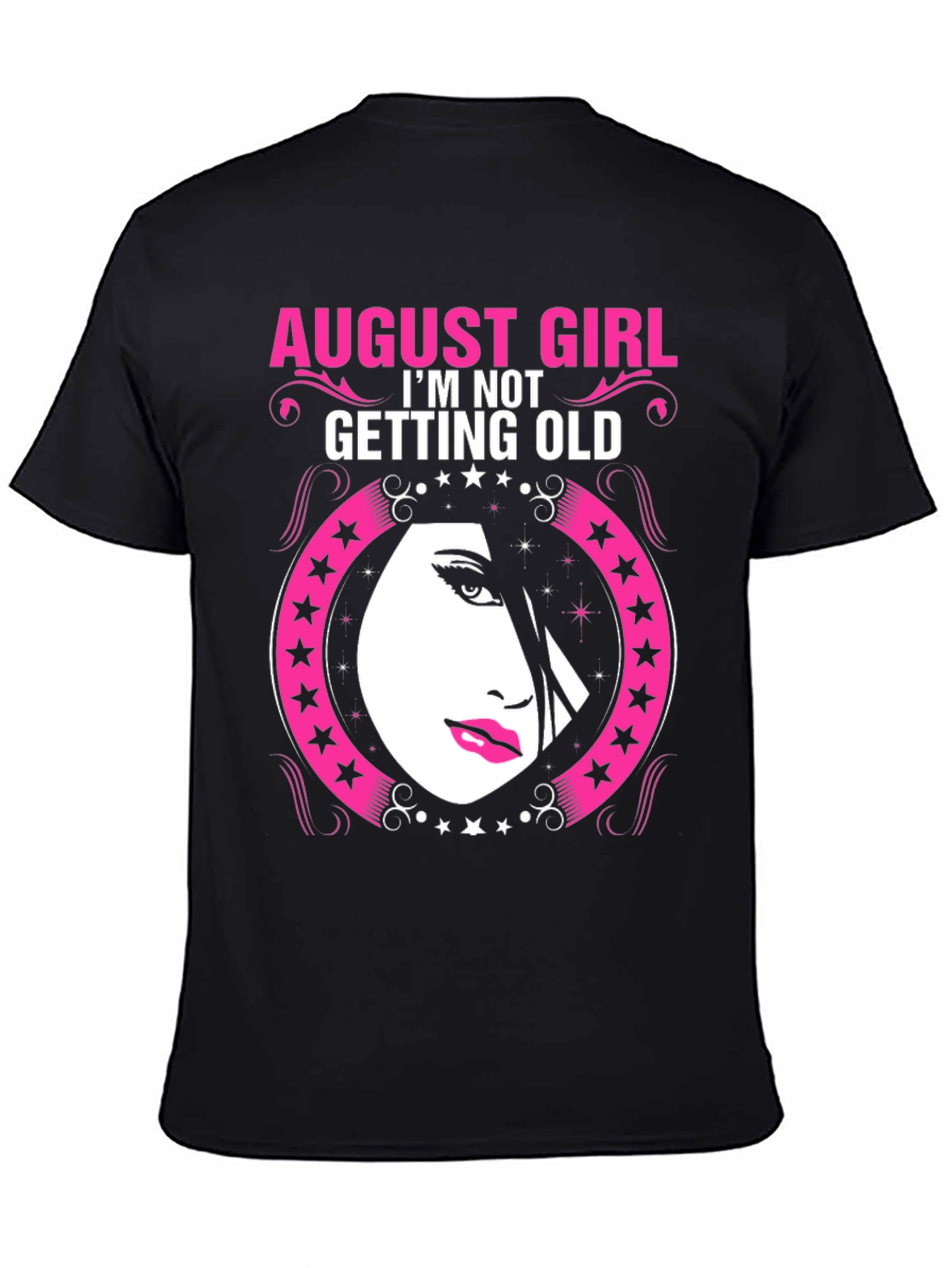 August Girl Birthday T-Shirt - Im Not Getting Old