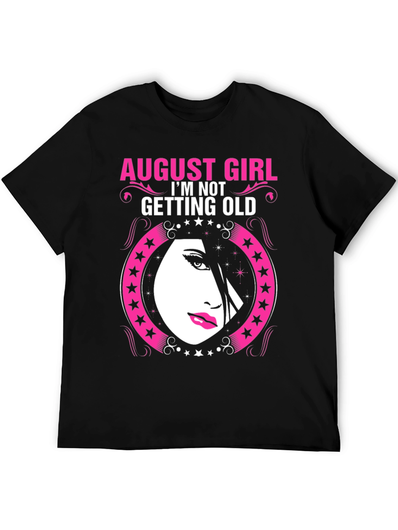 August Girl Birthday T-Shirt - Im Not Getting Old