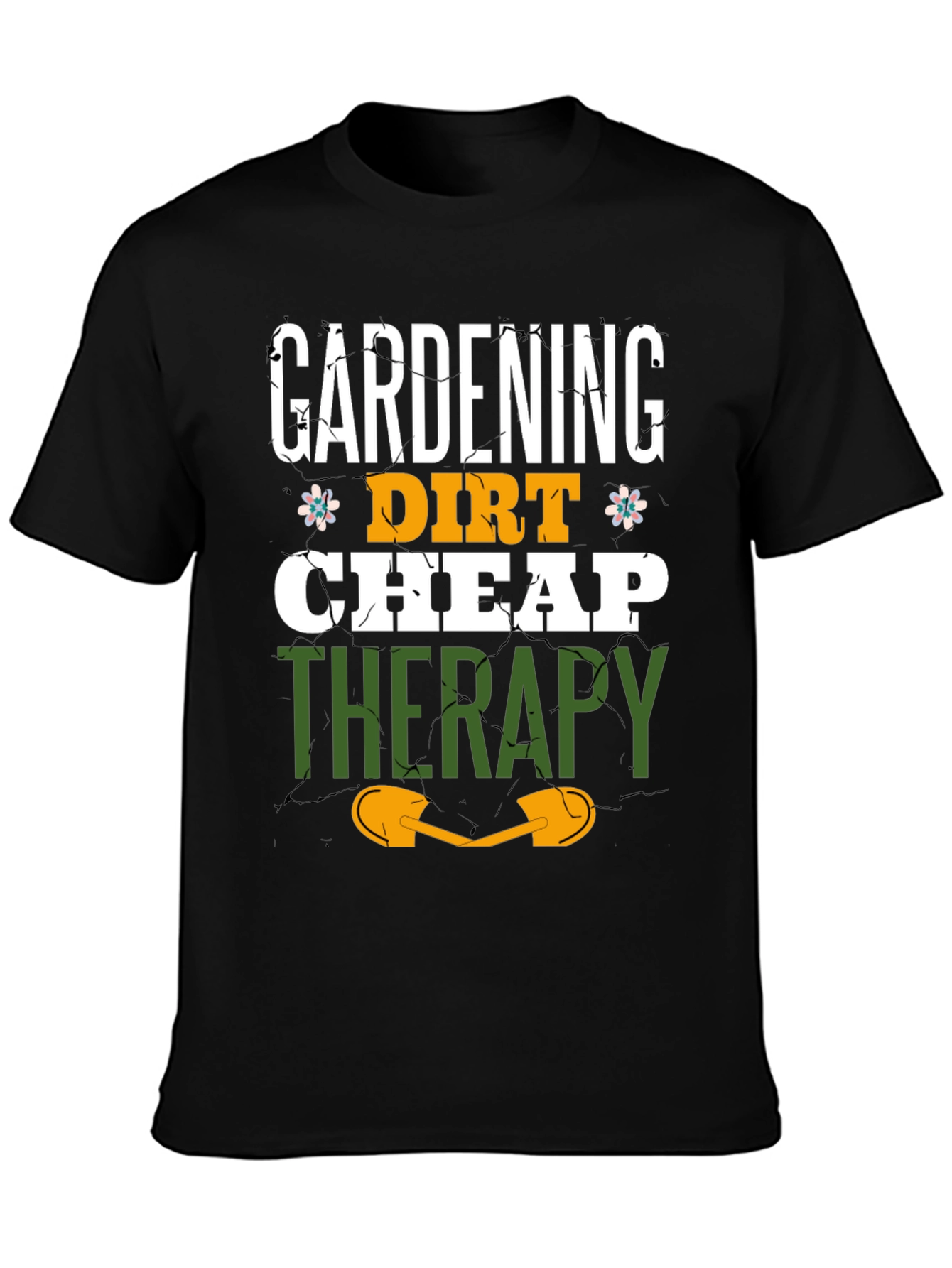 Gardening Dirt Cheap Therapy Graphic T-Shirt