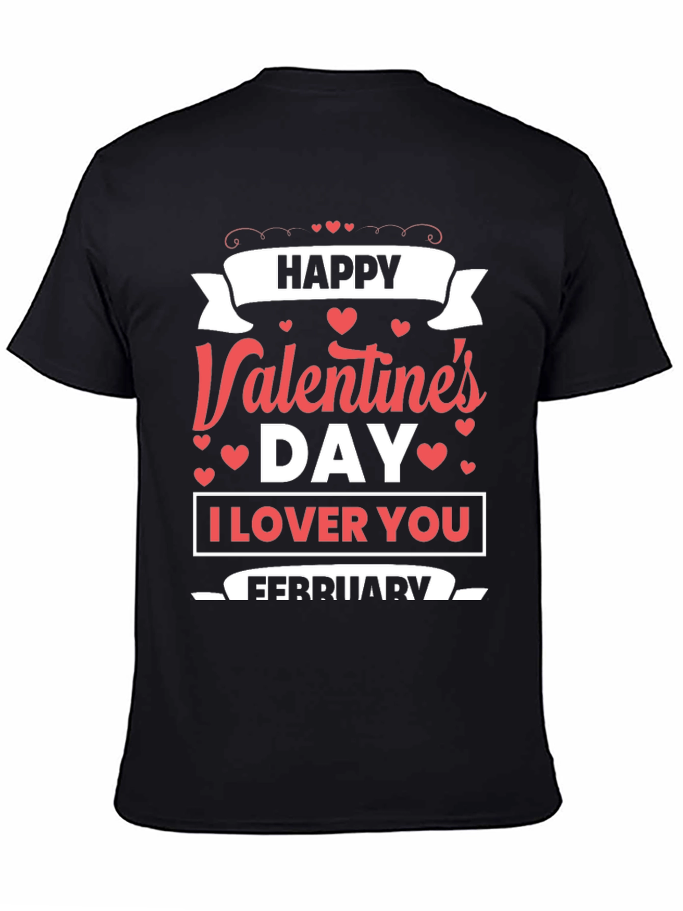 Happy Valentines Day T-Shirt: I Love You February