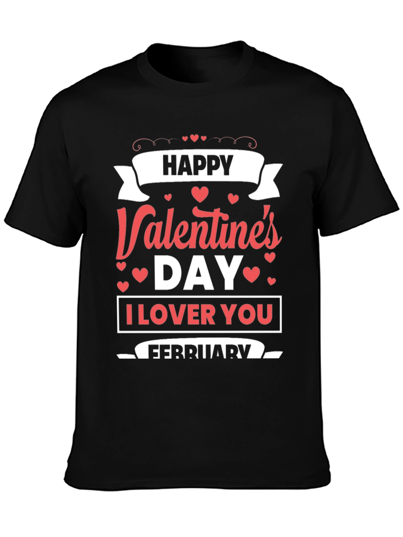 Happy Valentines Day T-Shirt: I Love You February