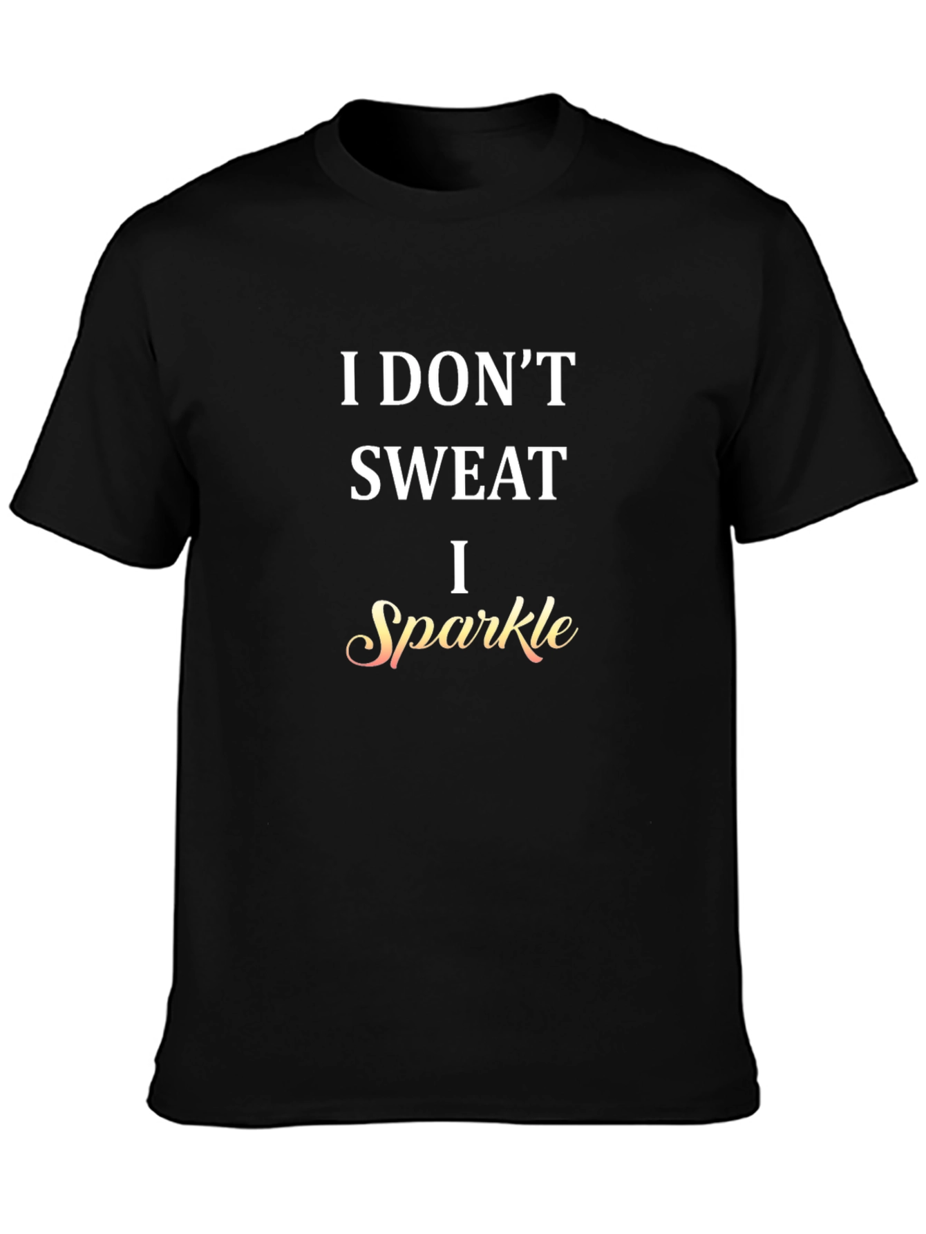 I Dont Sweat I Sparkle Graphic Tee