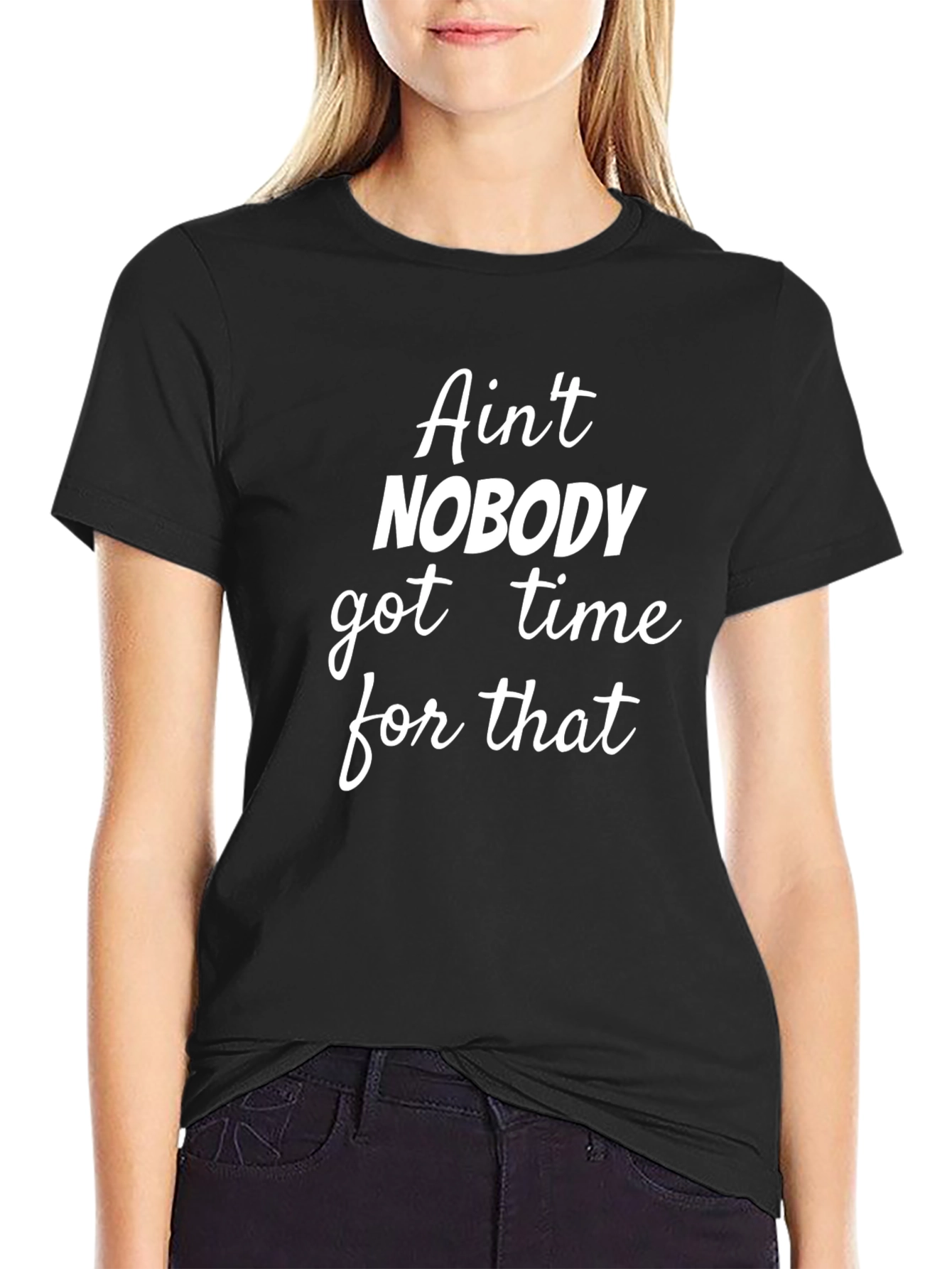 Aint Nobody Got Time for That Graphic Tee