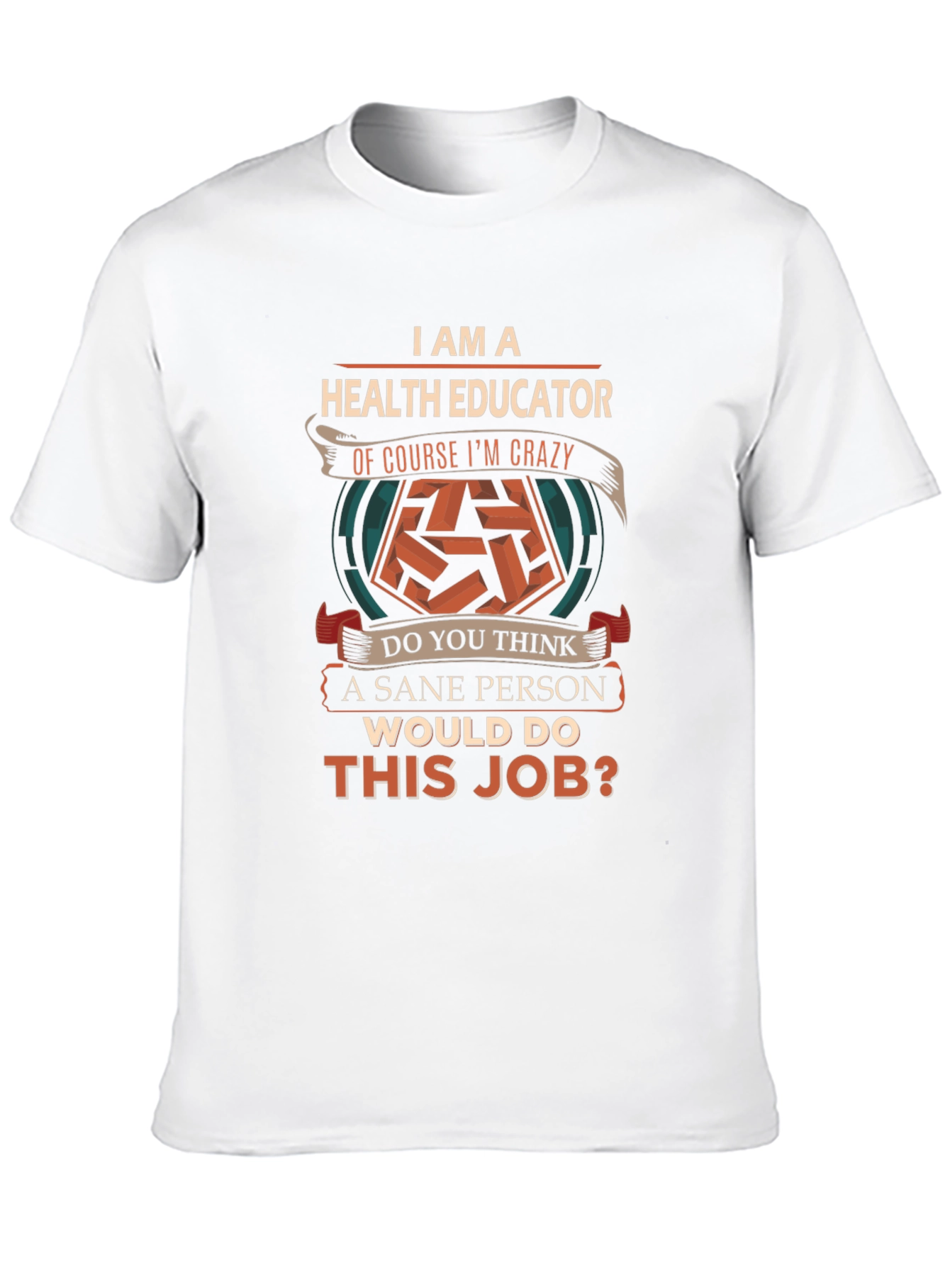 Health Educator Crazy Job T-Shirt