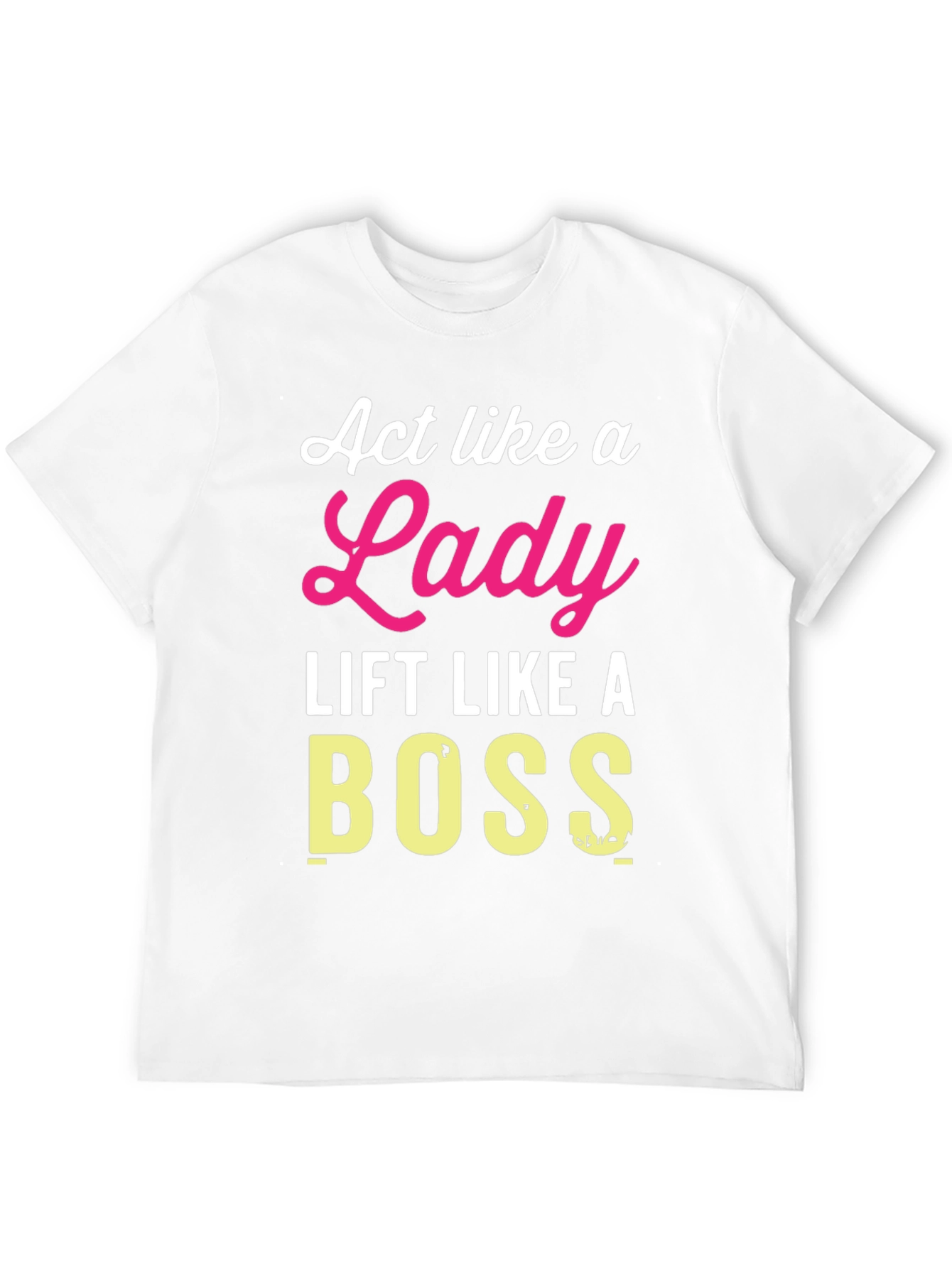 Act Like a Lady Lift Like a Boss T-Shirt