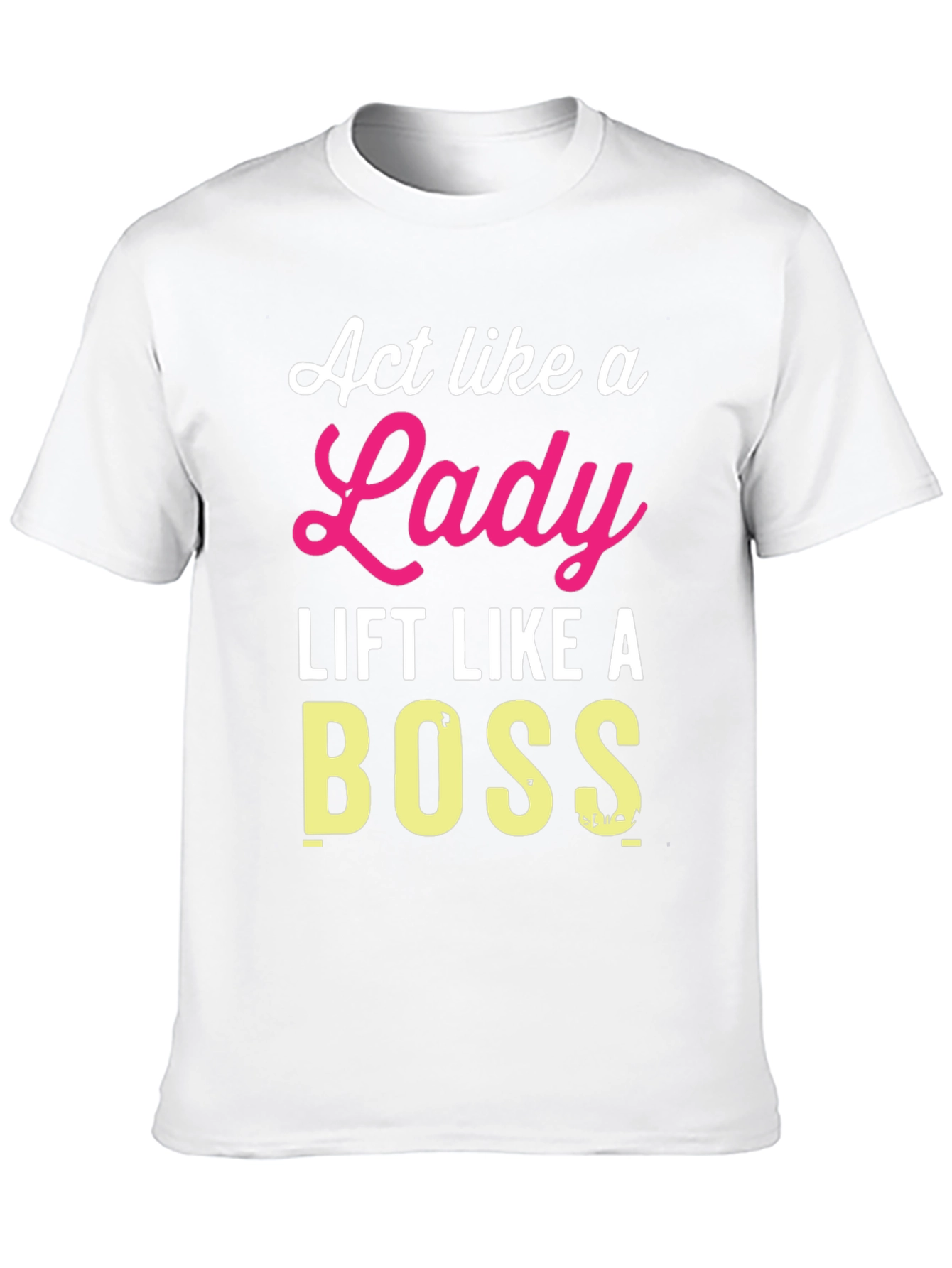 Act Like a Lady Lift Like a Boss T-Shirt