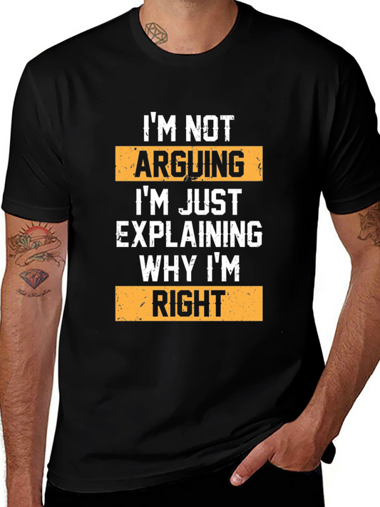 Arguing? Im Just Explaining Why Im Right T-Shirt