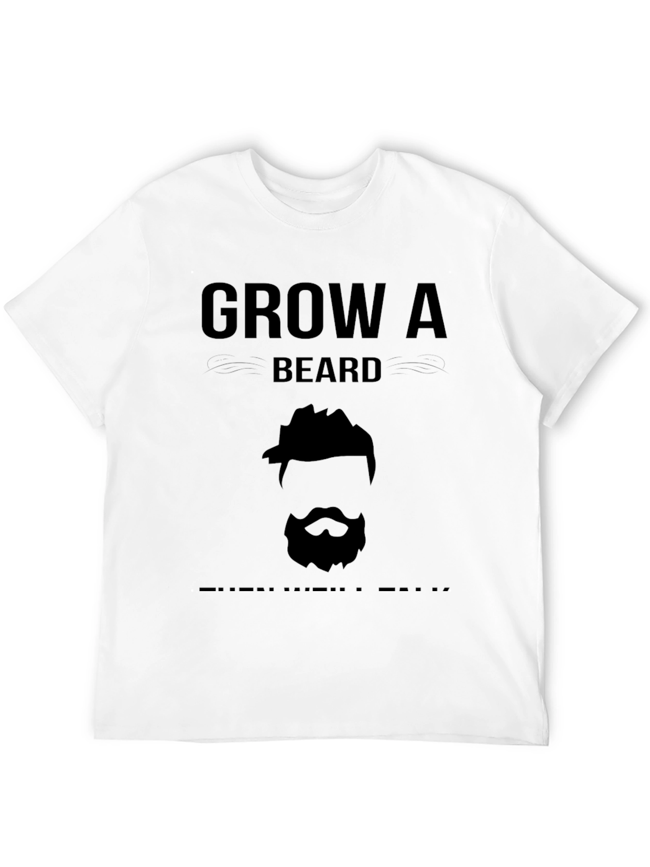 Grow a Beard T-Shirt - Funny Bearded Man Tee