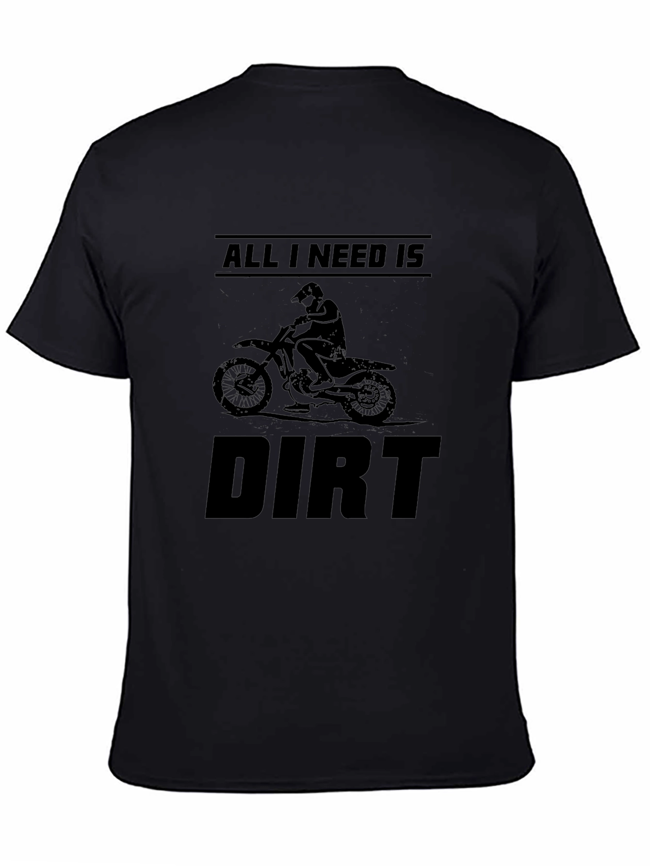 All I Need is Dirt - Motocross T-Shirt