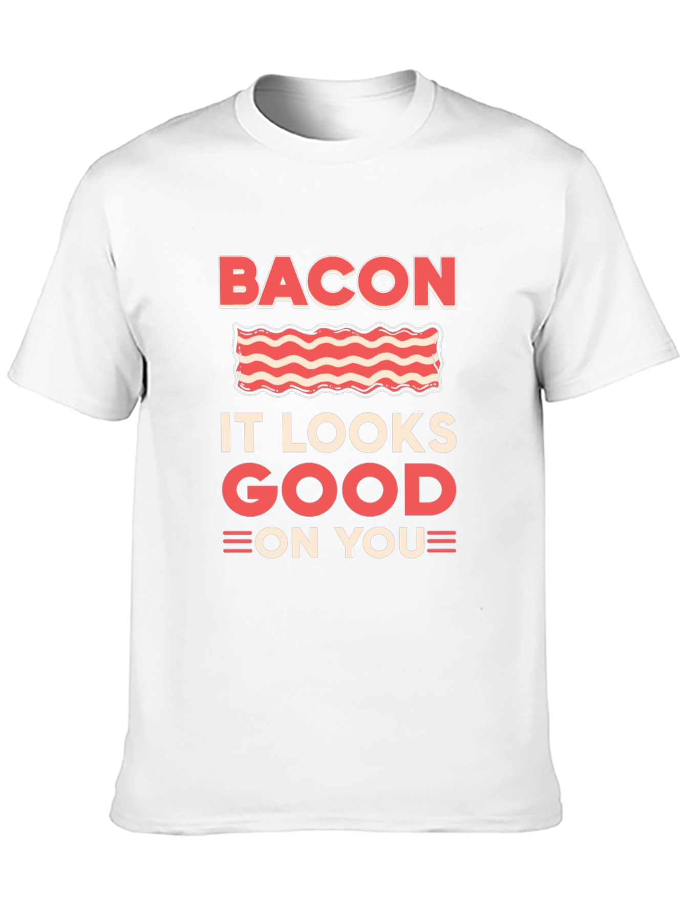 Bacon It Looks Good On You Graphic T-Shirt