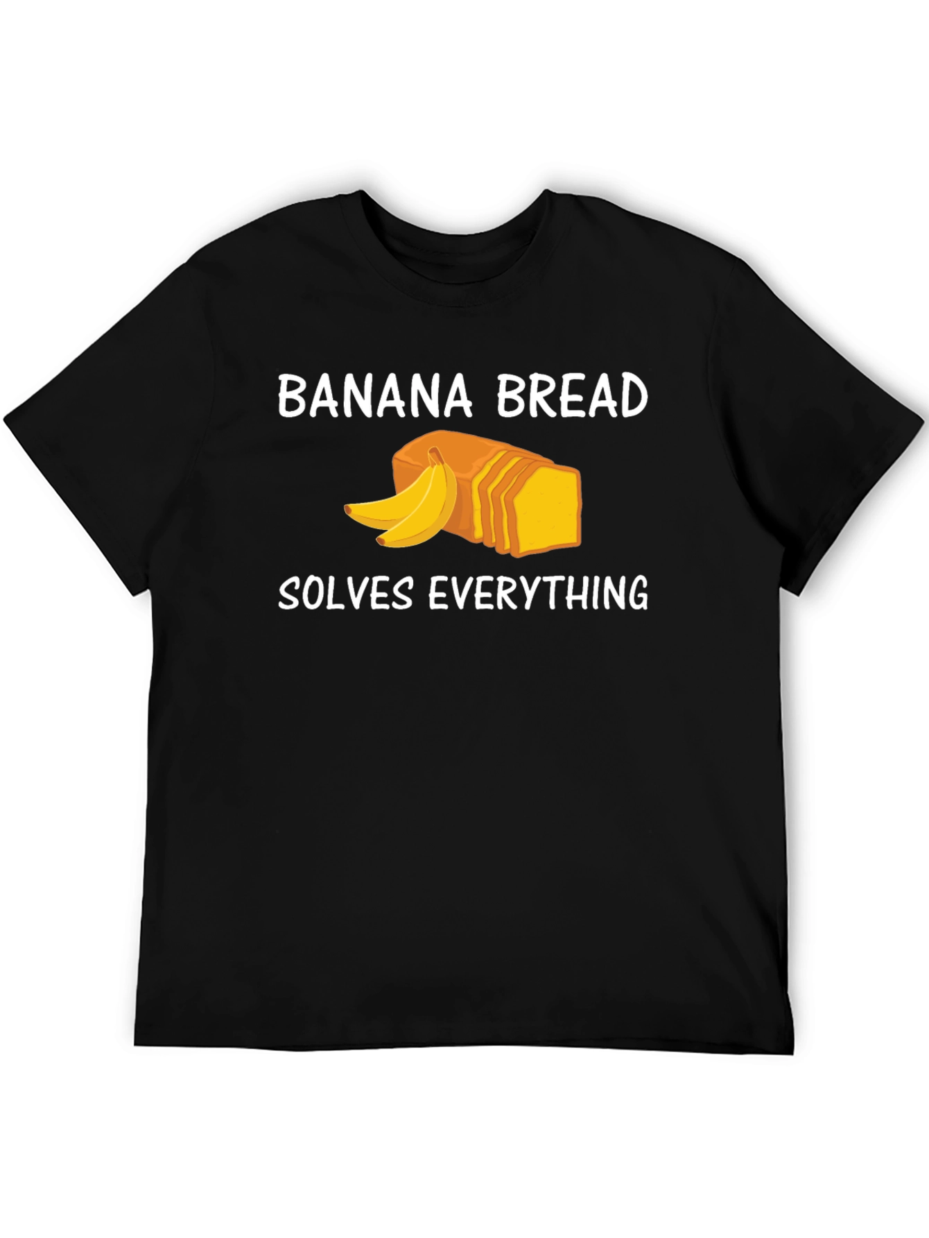 Banana Bread Solves Everything Funny T-Shirt