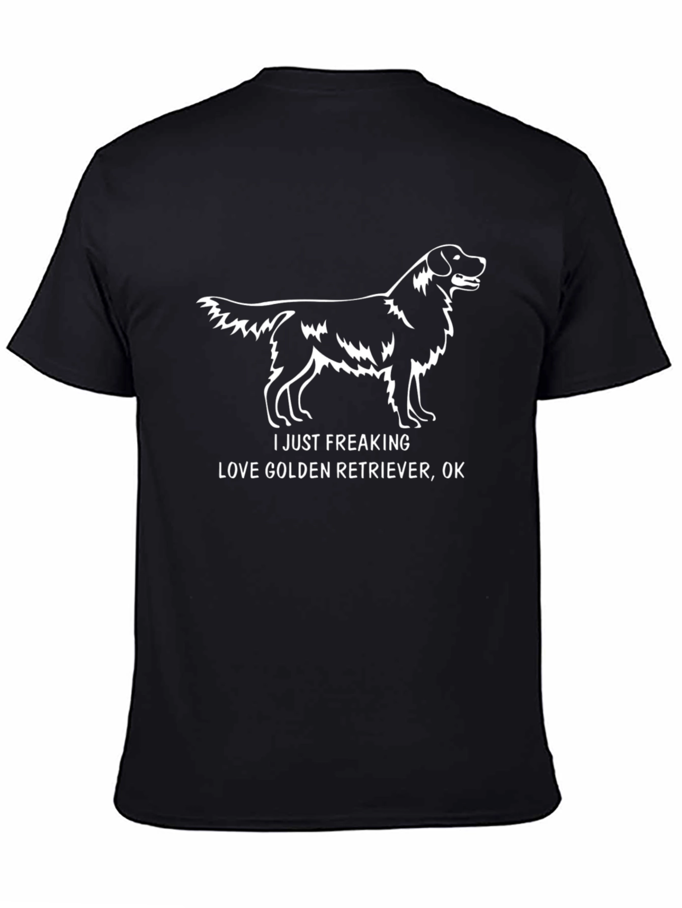 Golden Retriever Lover Tee - I Just Freaking Love...OK