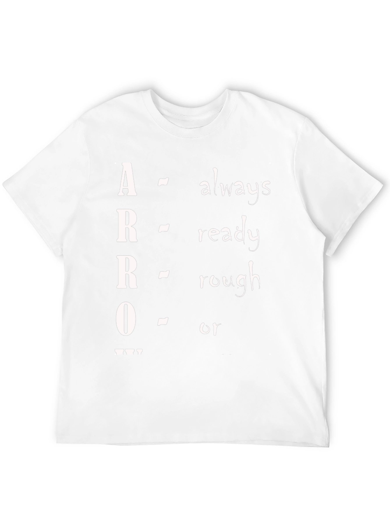 ARRO Acronym T-Shirt - Always Ready Rough Or