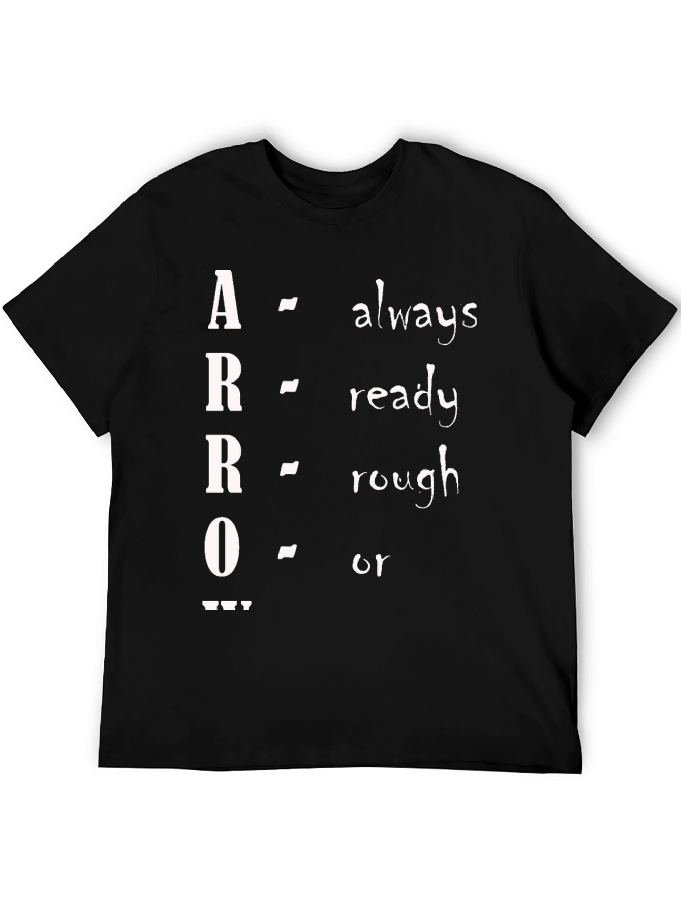 ARRO Acronym T-Shirt - Always Ready Rough Or