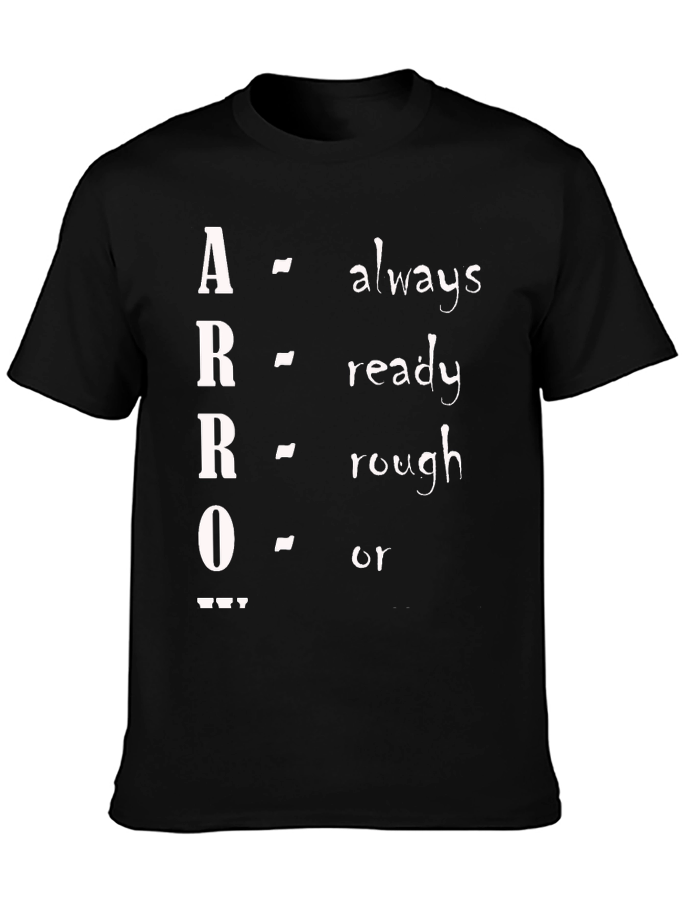 ARRO Acronym T-Shirt - Always Ready Rough Or