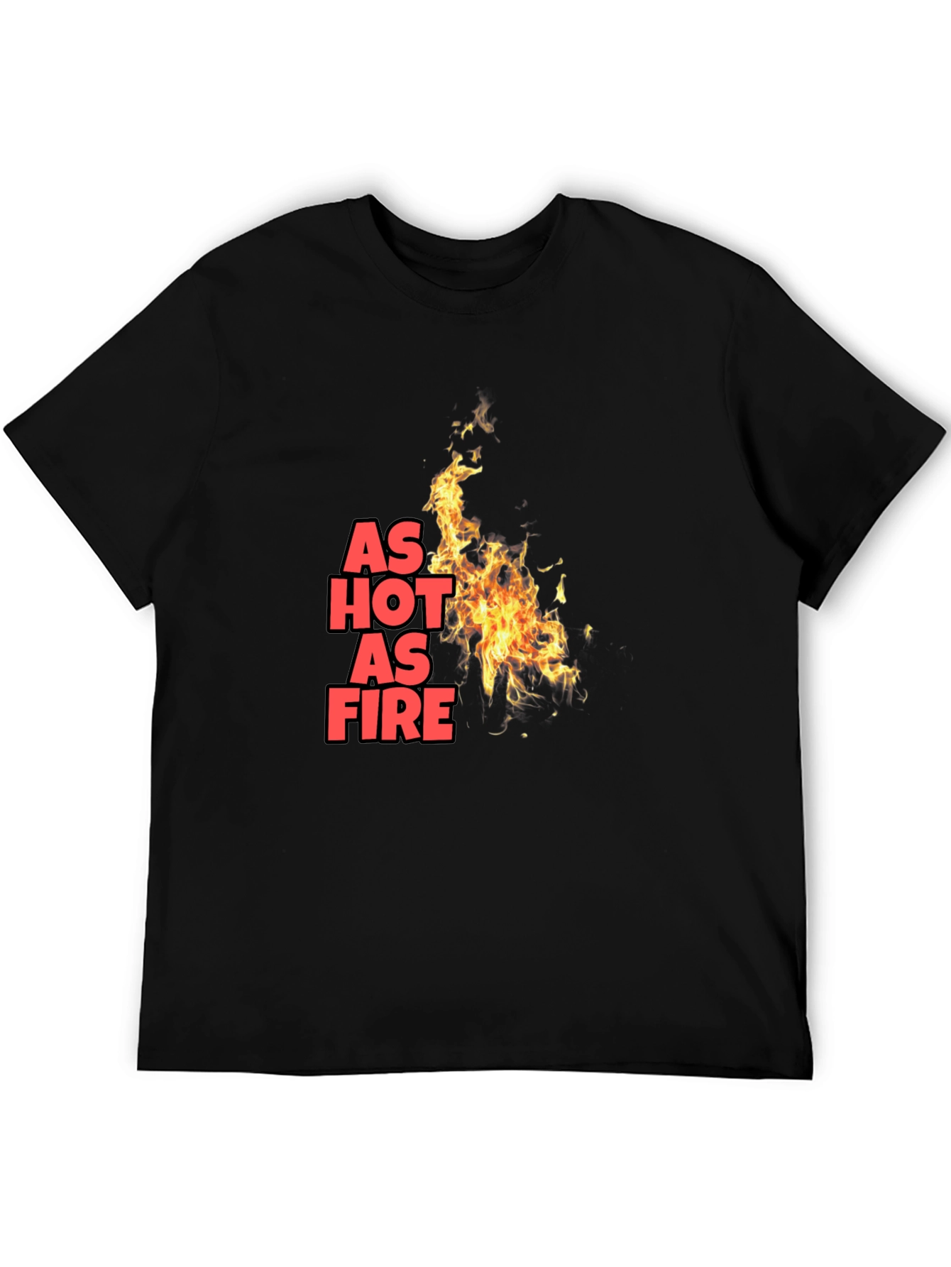 As Hot As Fire T-Shirt - Bold Graphic Tee