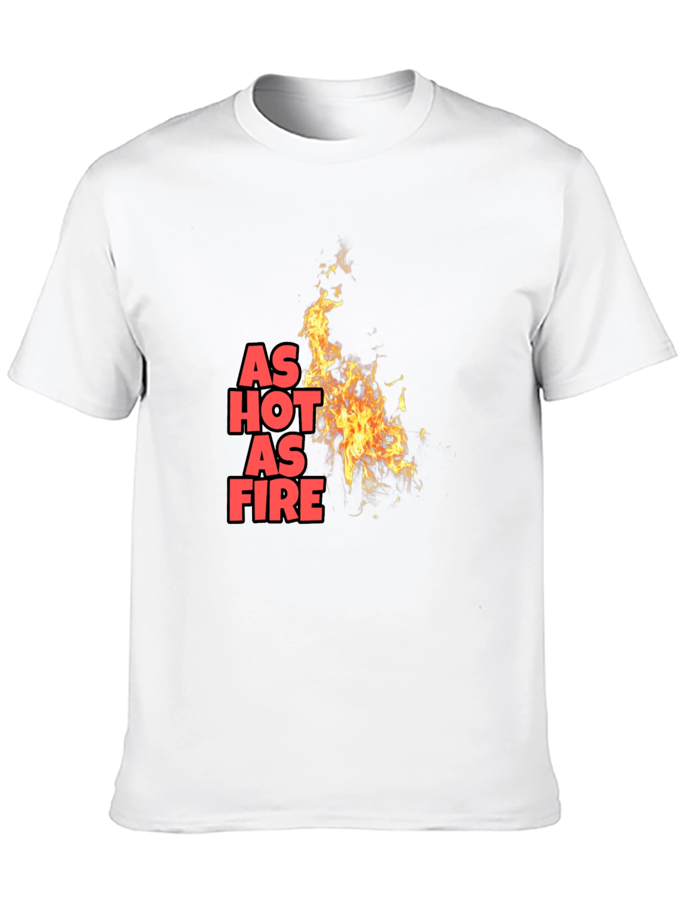 As Hot As Fire T-Shirt - Bold Graphic Tee