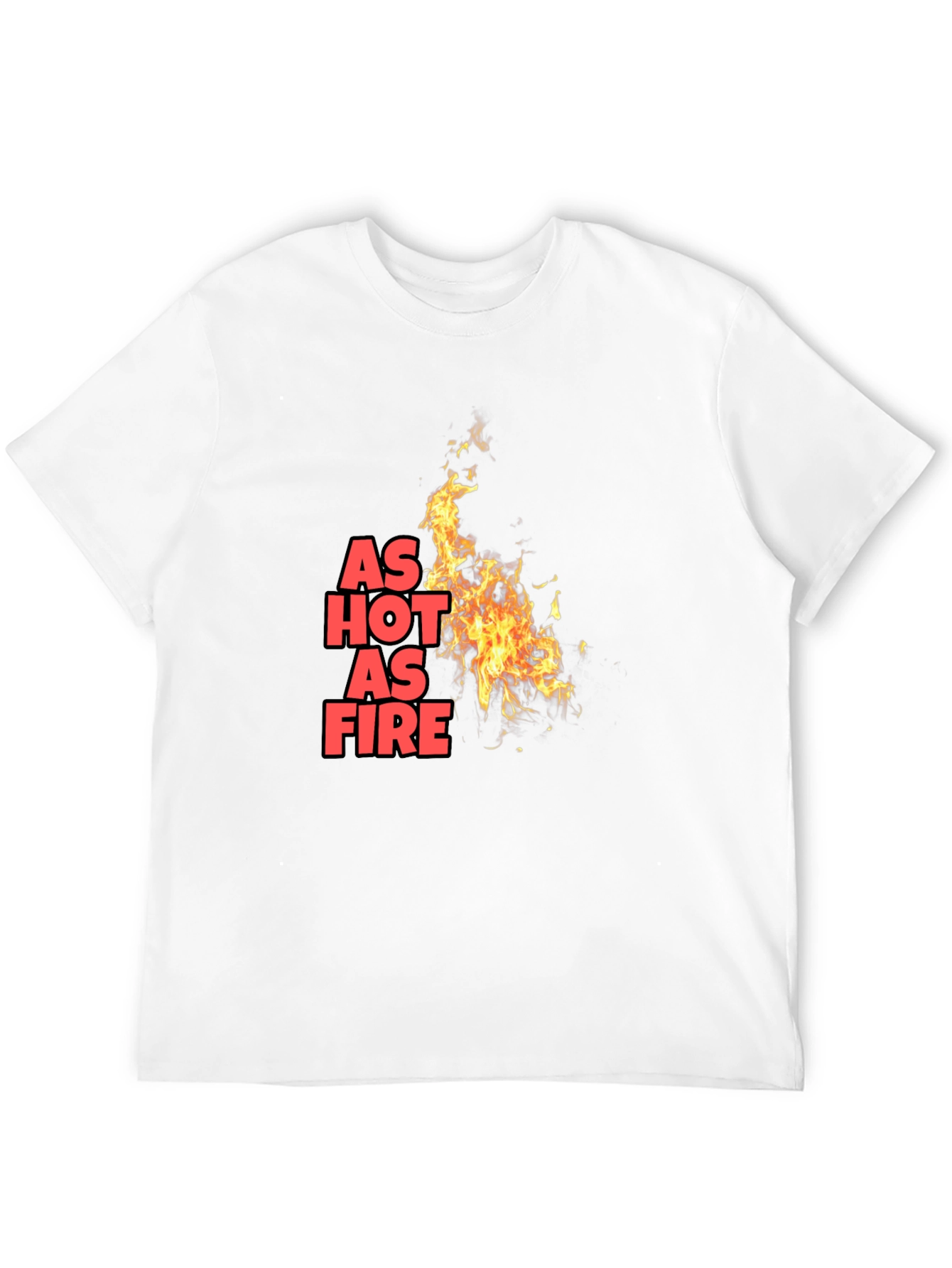 As Hot As Fire T-Shirt - Bold Graphic Tee