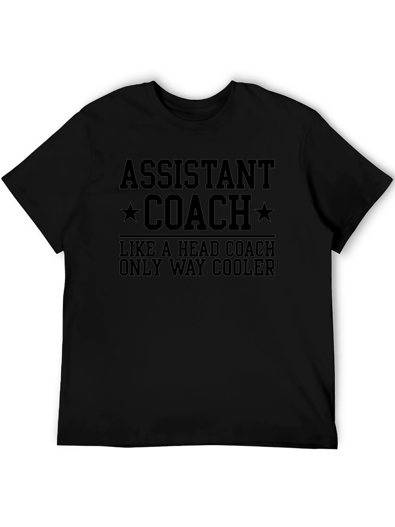 Assistant Coach T-Shirt - Way Cooler Than Head Coach!