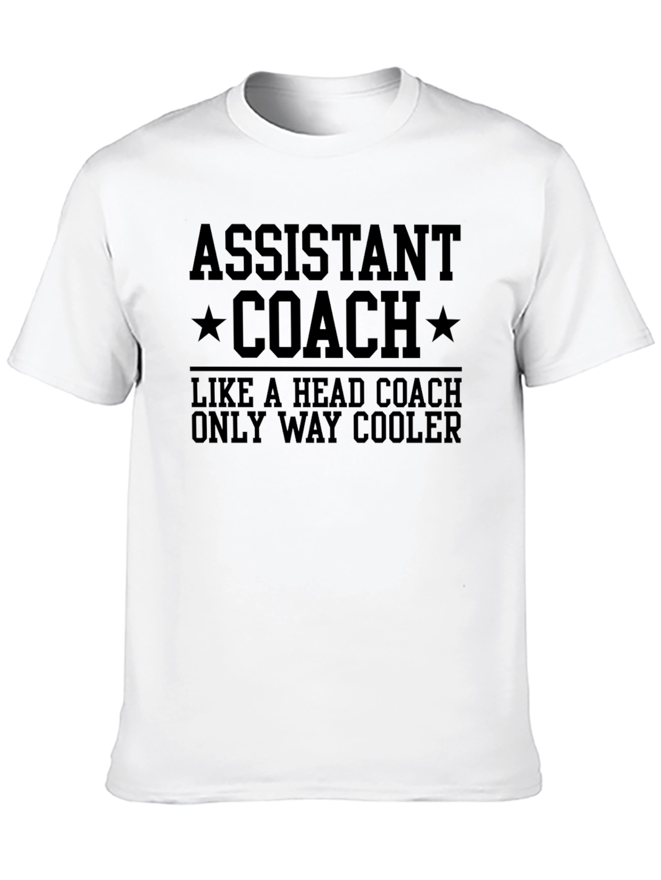 Assistant Coach T-Shirt - Way Cooler Than Head Coach!