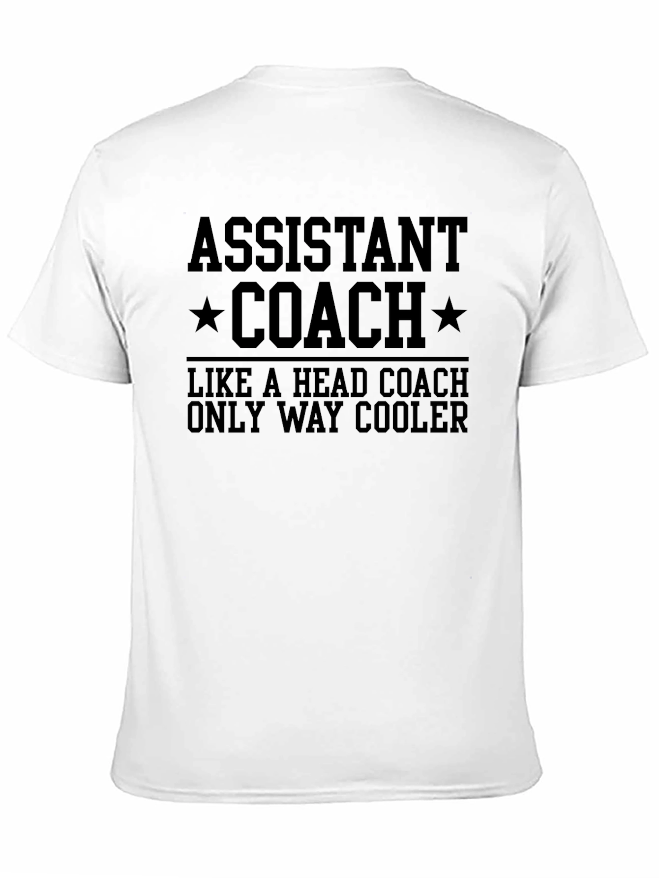 Assistant Coach T-Shirt - Way Cooler Than Head Coach!