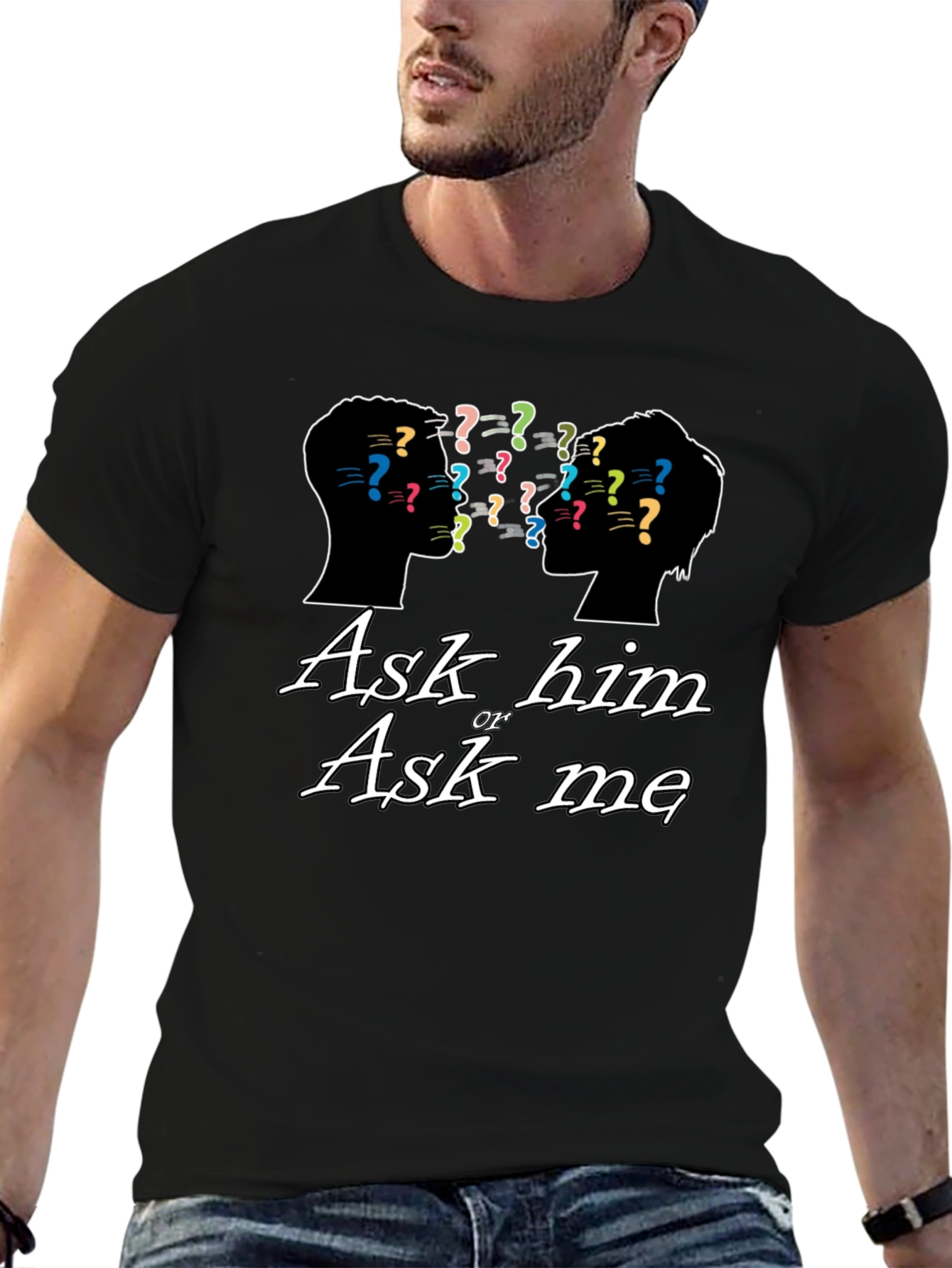 Ask Him or Ask Me Graphic T-Shirt