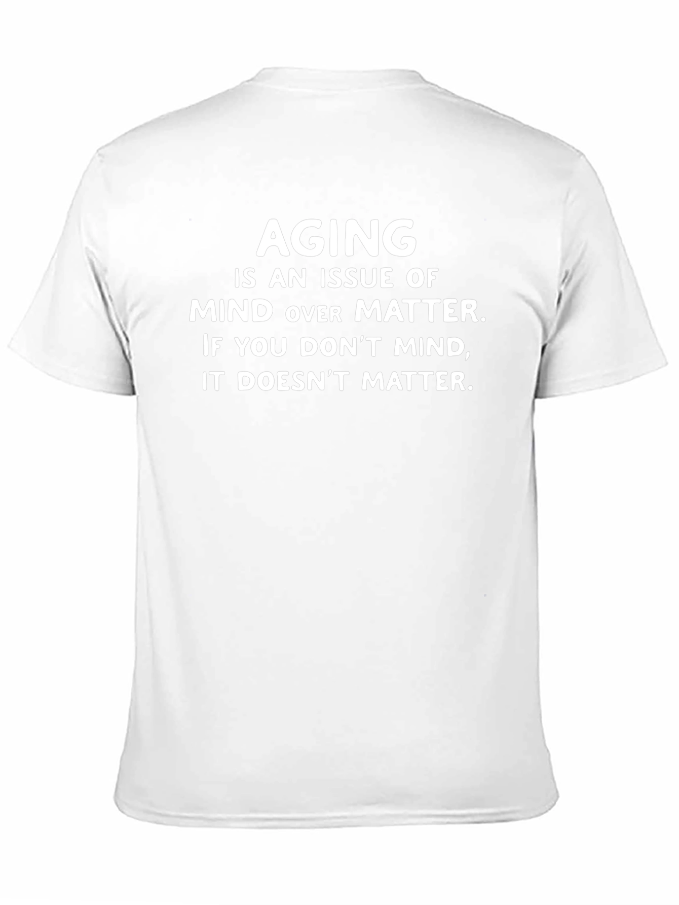Aging Mind Over Matter Graphic T-Shirt