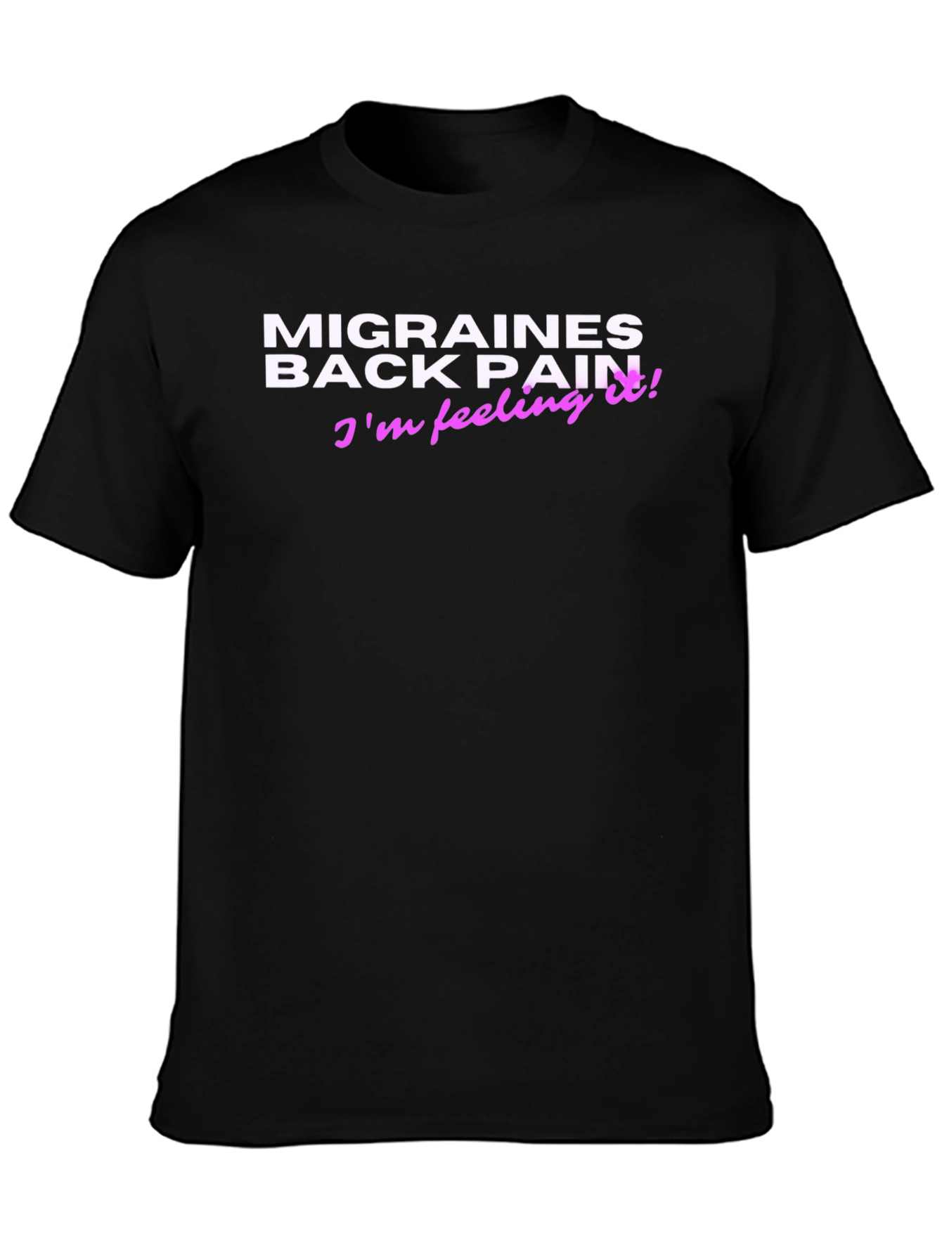 Feeling It! Graphic Tee - Migraines & Back Pain