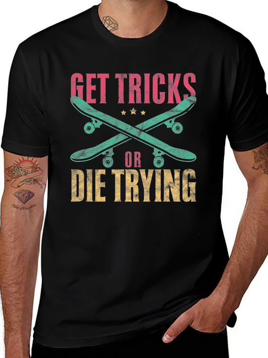 Get Tricks or Die Trying Skateboarder T-Shirt