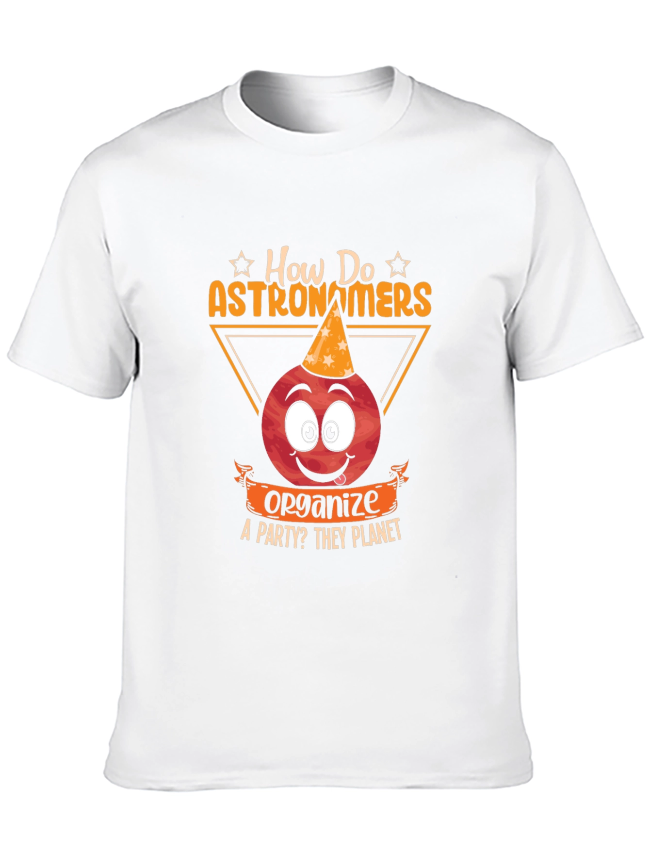 Astronomer Party T-Shirt: How Do They Planet?