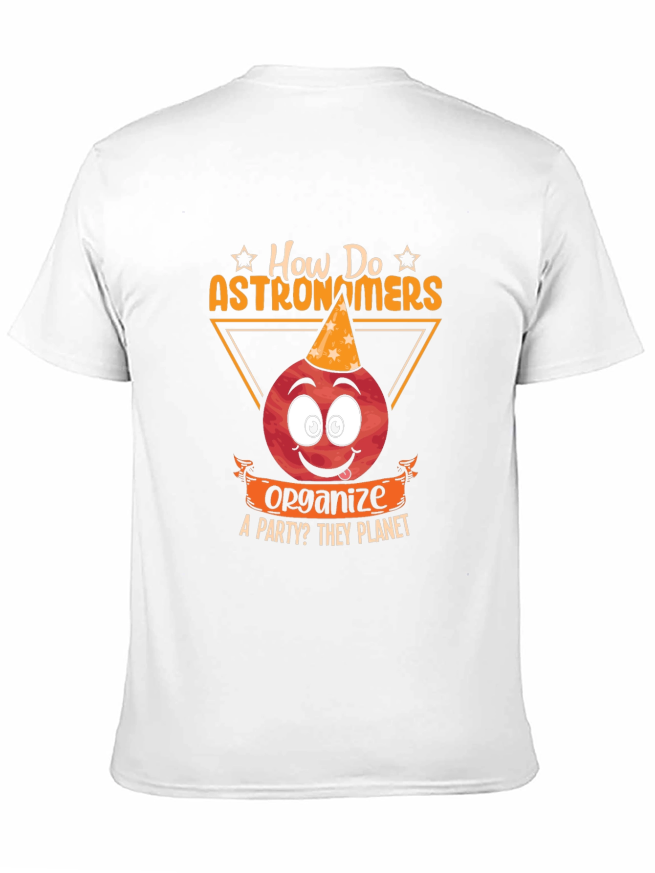 Astronomer Party T-Shirt: How Do They Planet?