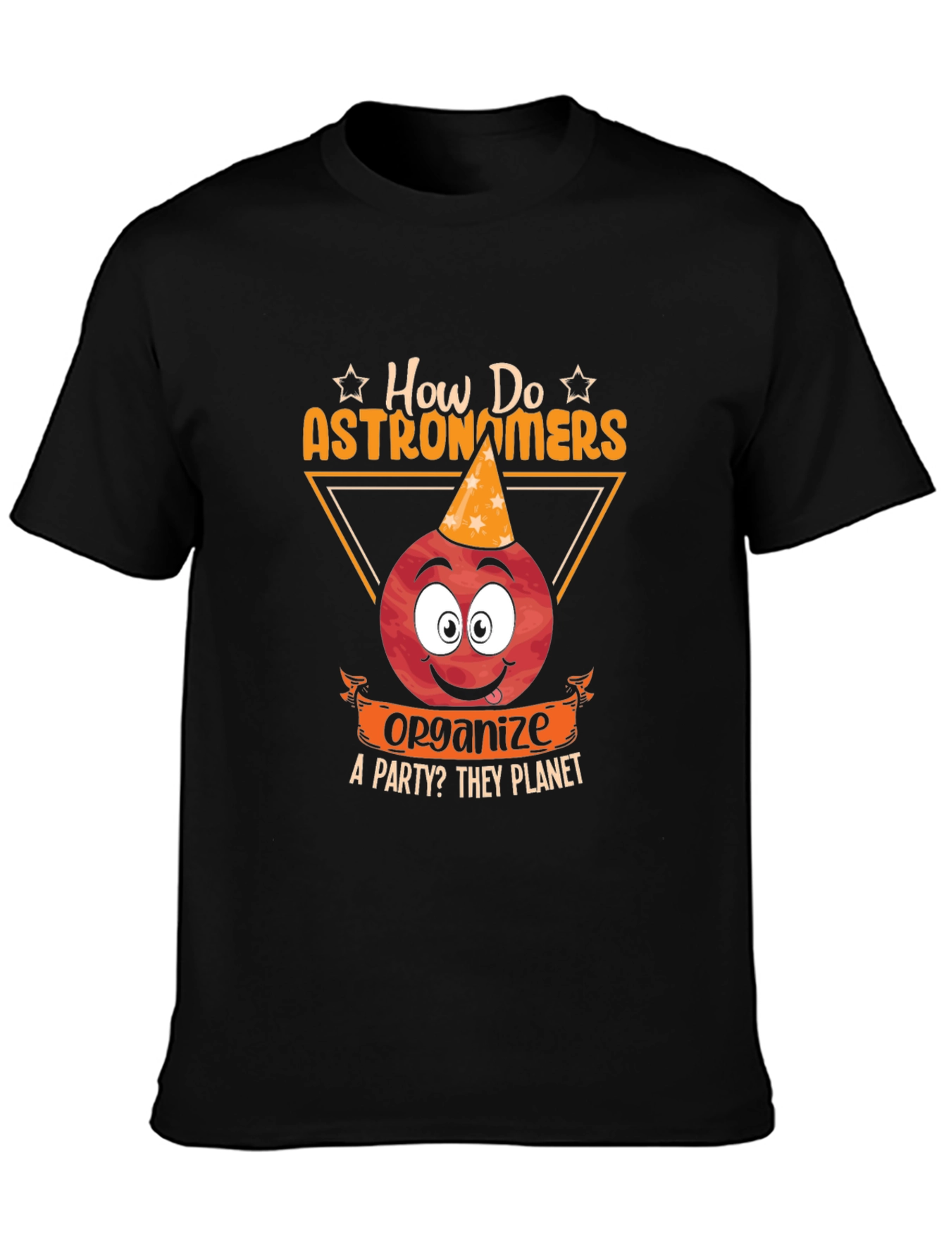 Astronomer Party T-Shirt: How Do They Planet?
