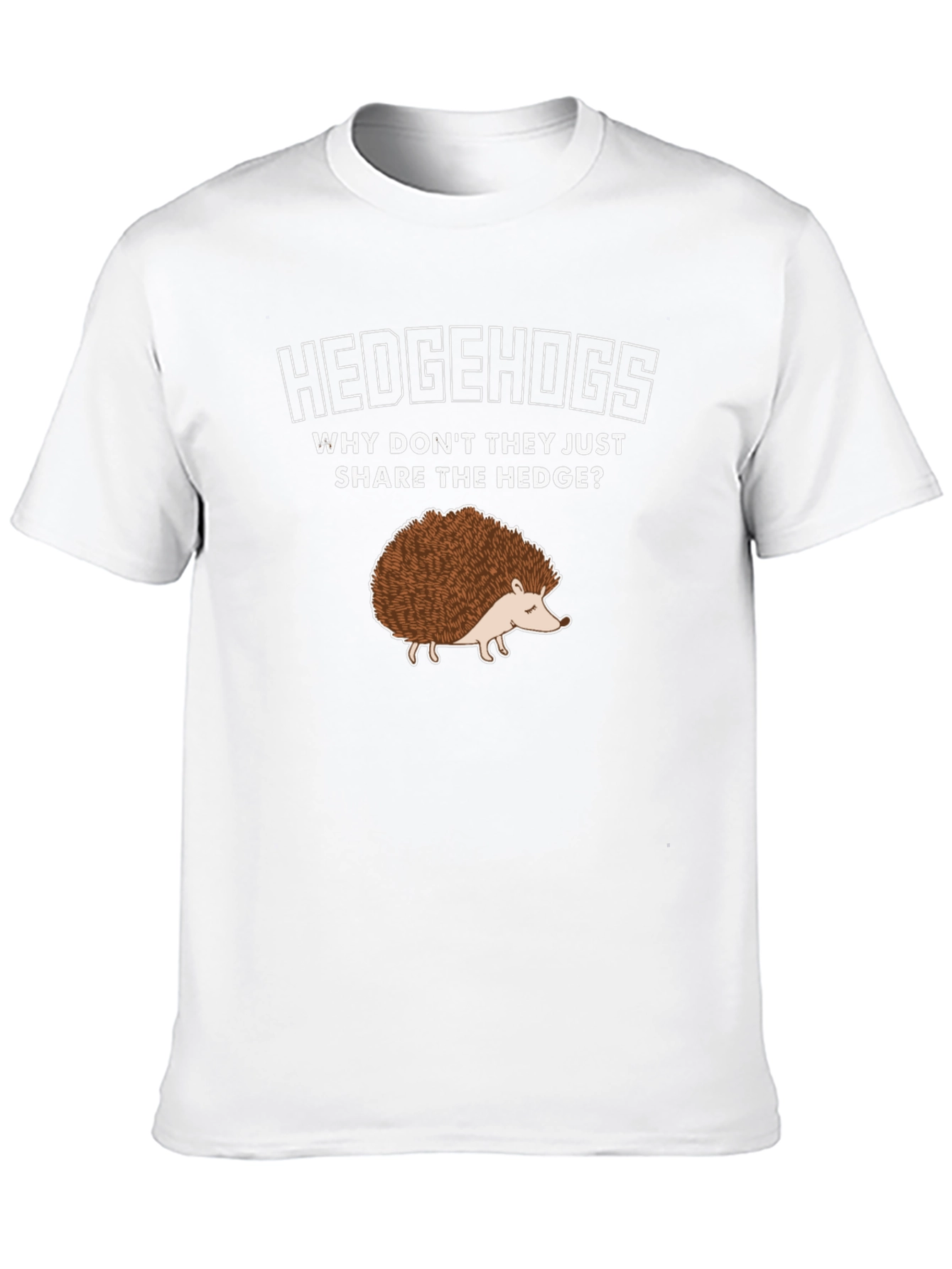Hedgehog T-Shirt: Why Dont They Share the Hedge?