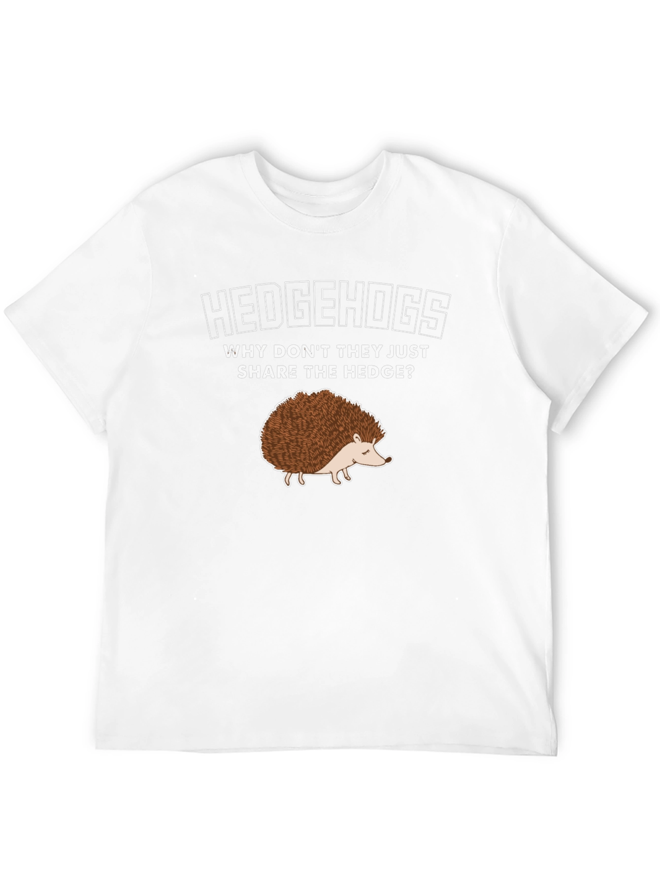 Hedgehog T-Shirt: Why Dont They Share the Hedge?
