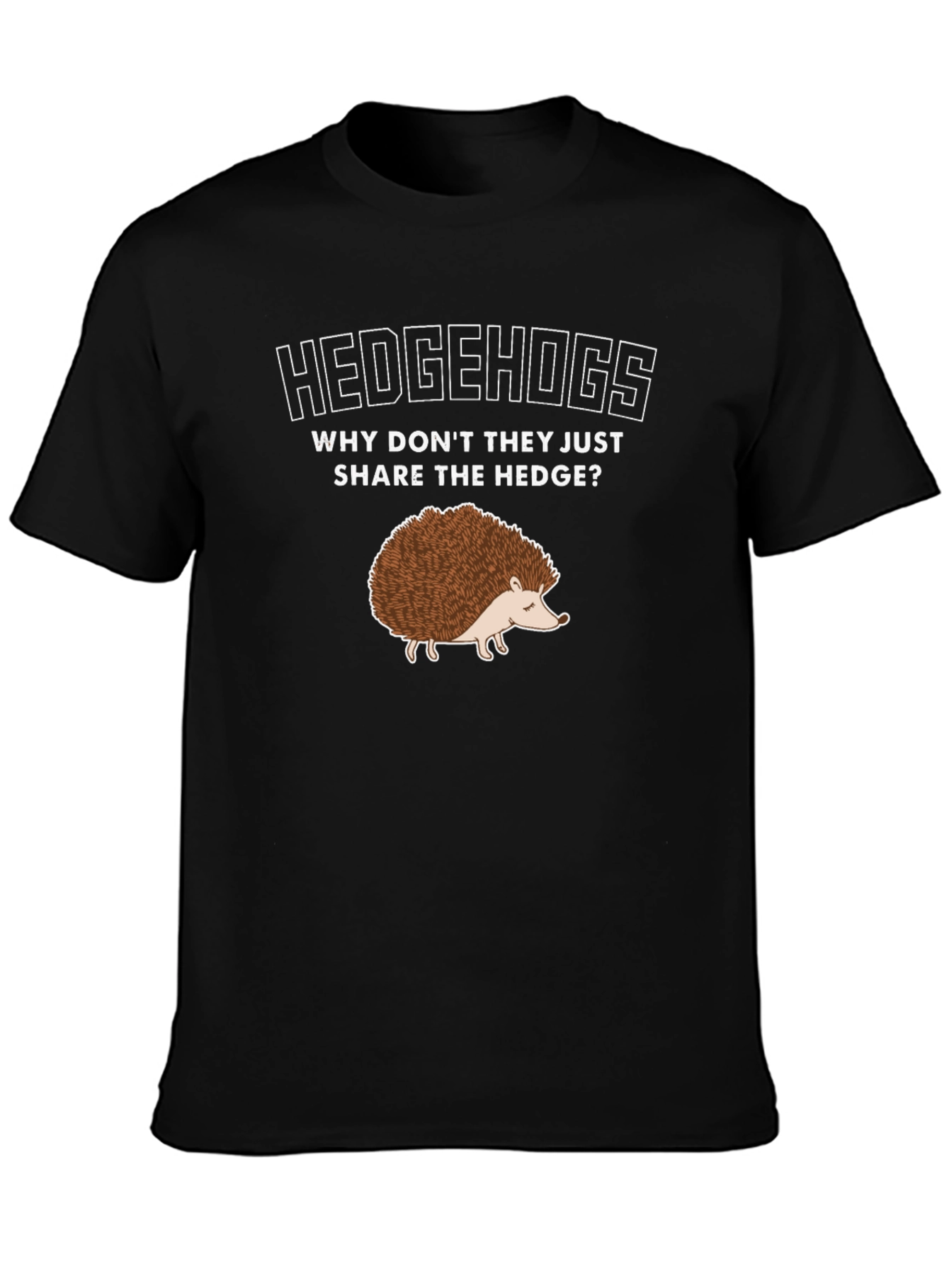 Hedgehog T-Shirt: Why Dont They Share the Hedge?