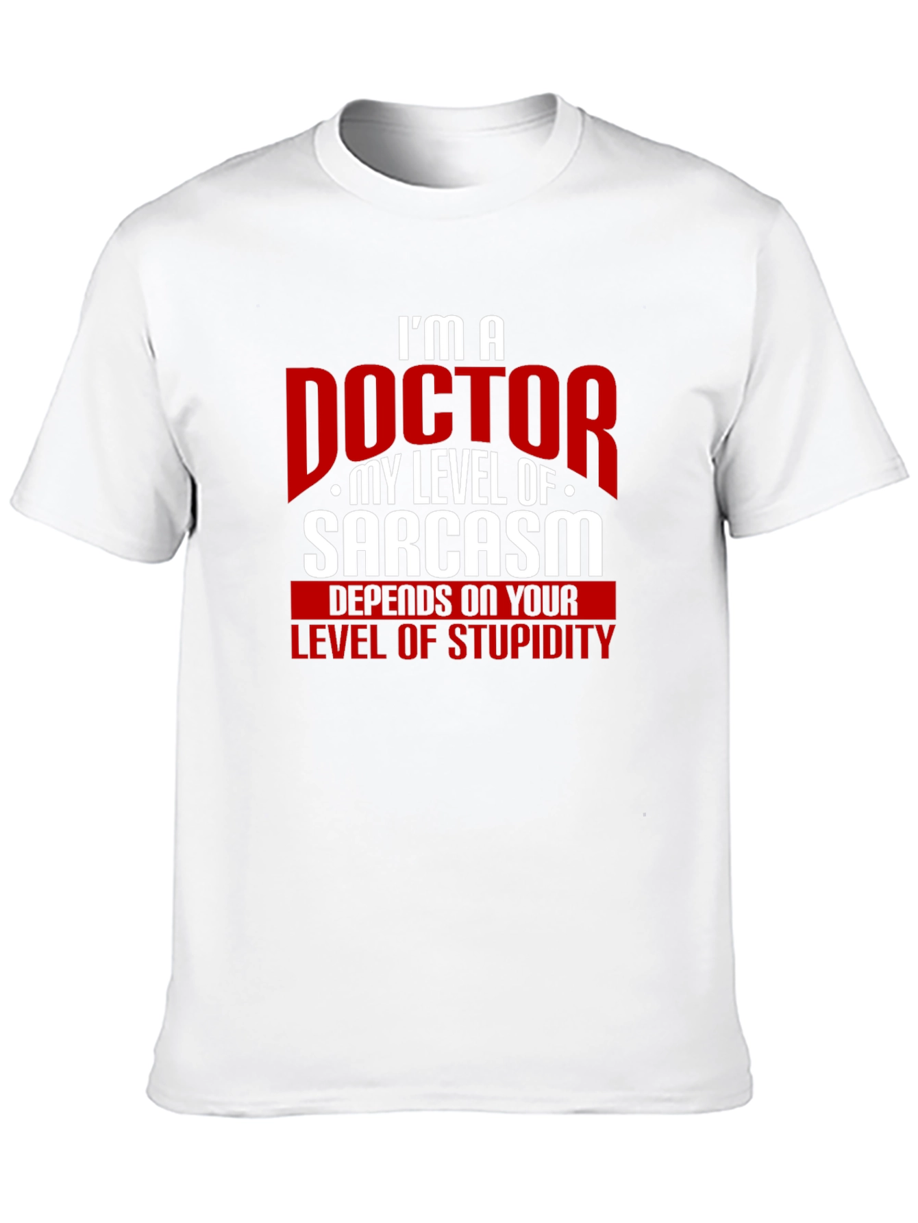 Im a Doctor Sarcasm Graphic Tee
