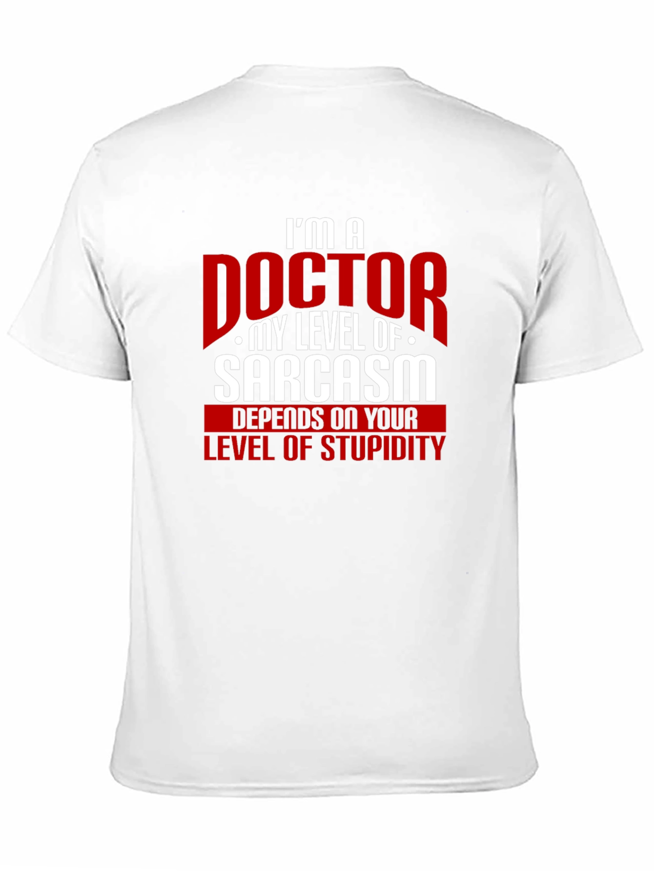 Im a Doctor Sarcasm Graphic Tee