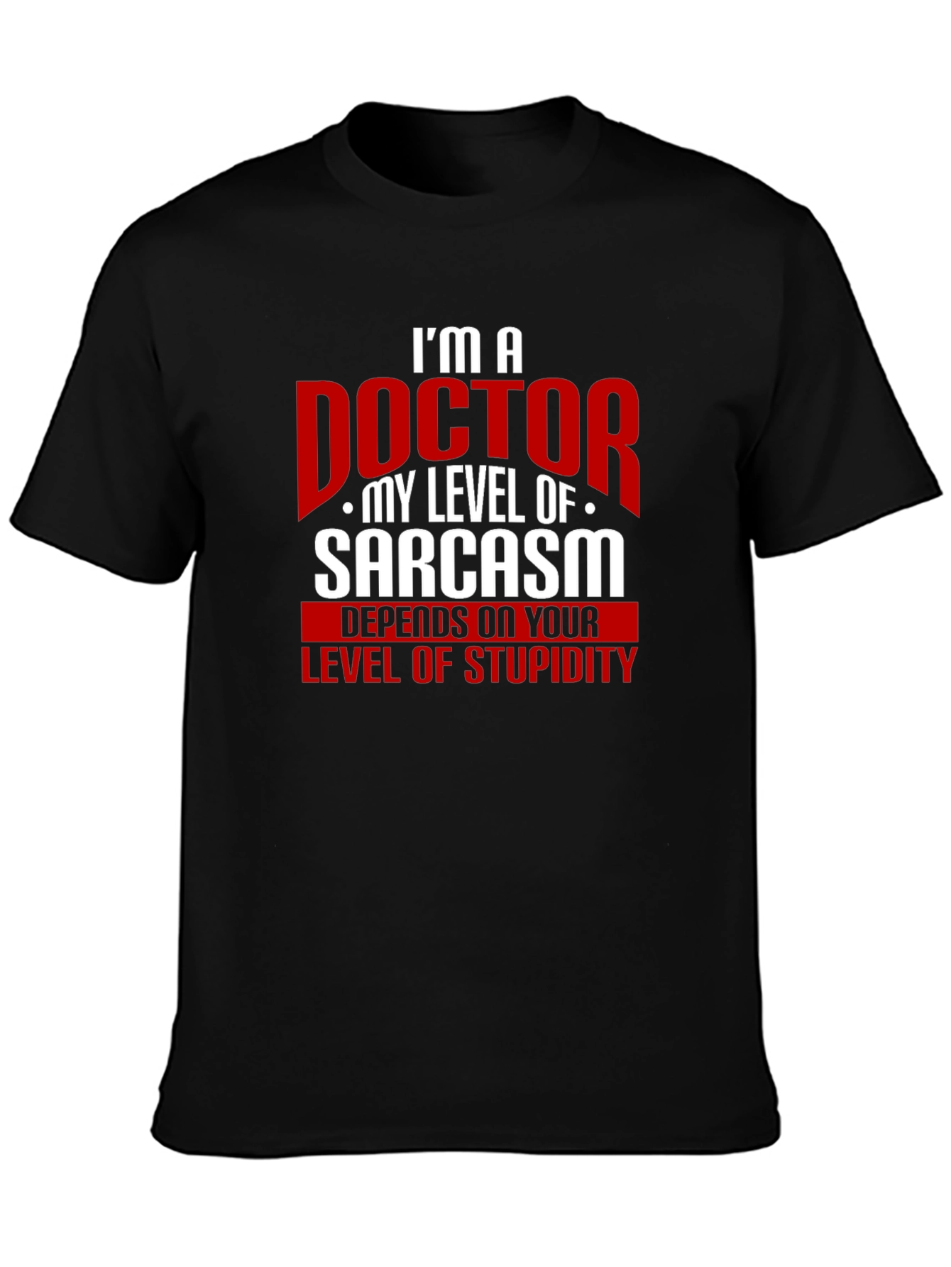 Im a Doctor Sarcasm Graphic Tee