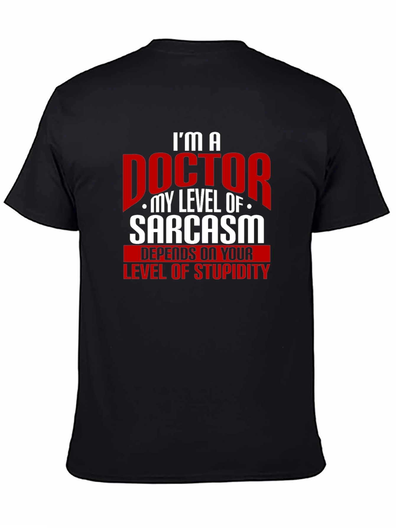Im a Doctor Sarcasm Graphic Tee
