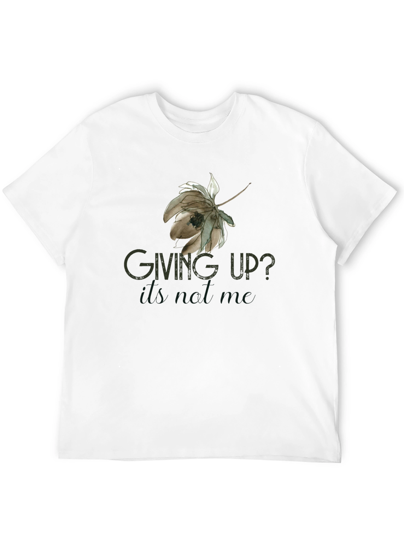 Giving Up? T-Shirt