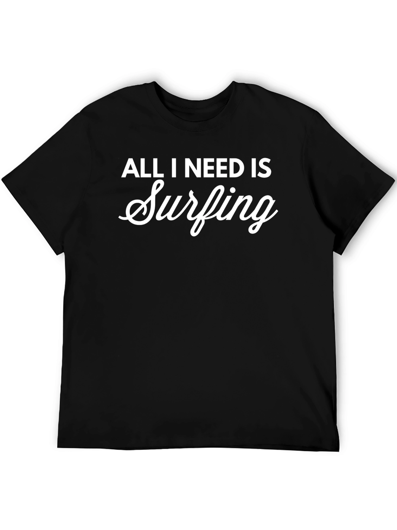 All I Need Is Surfing T-Shirt - Black