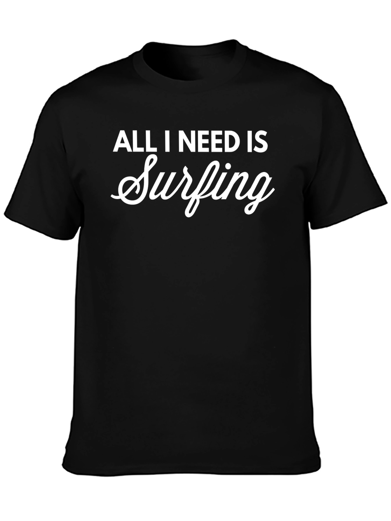 All I Need Is Surfing T-Shirt - Black