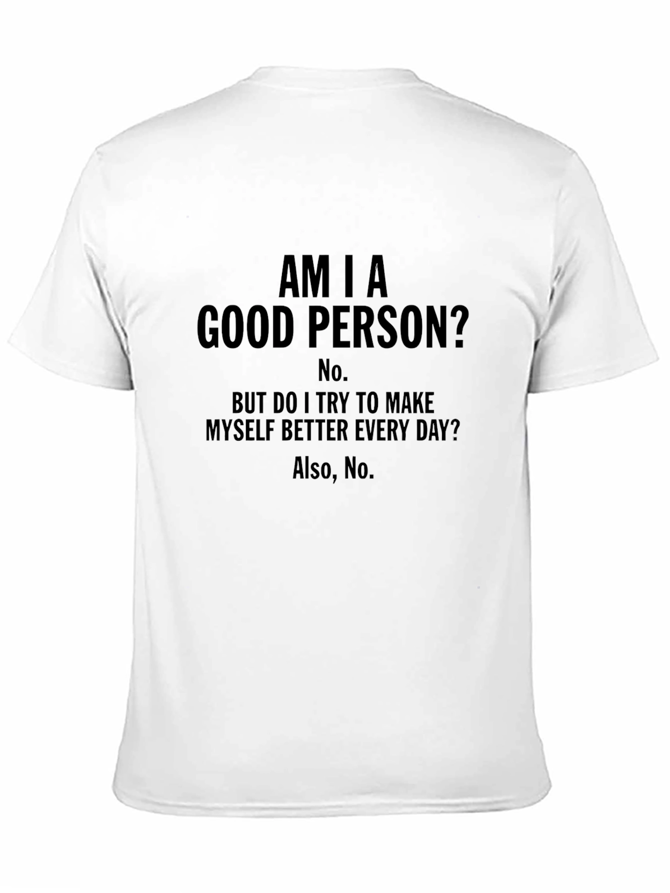 Am I a Good Person? Funny Graphic Tee