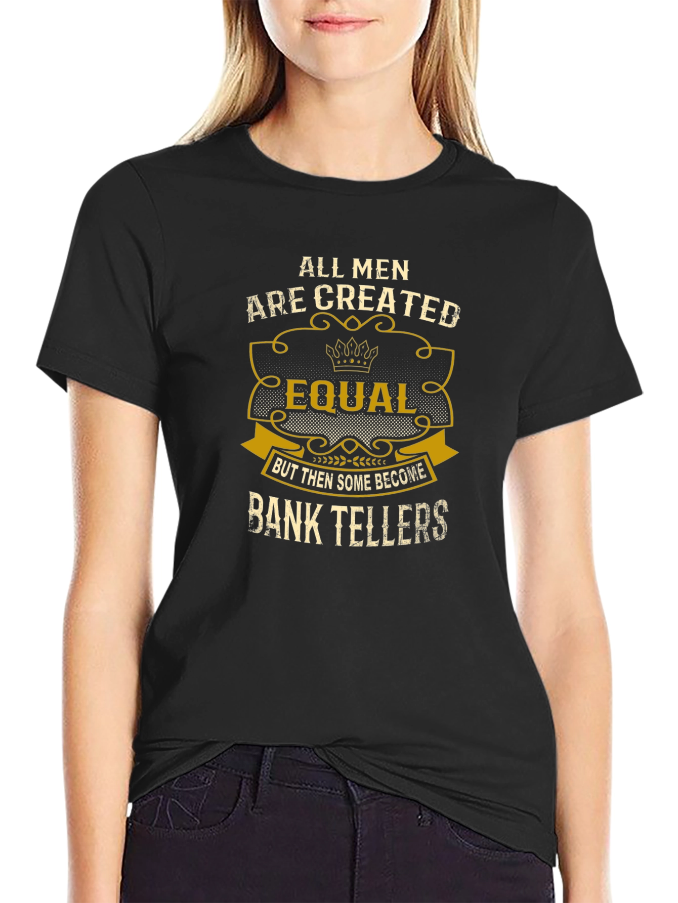 All Men Are Created Equal Bank Teller T-Shirt
