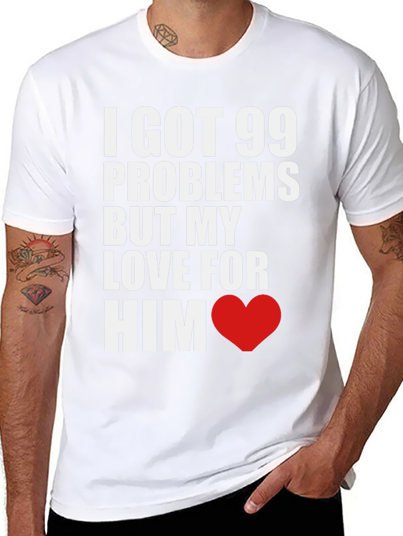99 Problems But My Love For Him T-Shirt