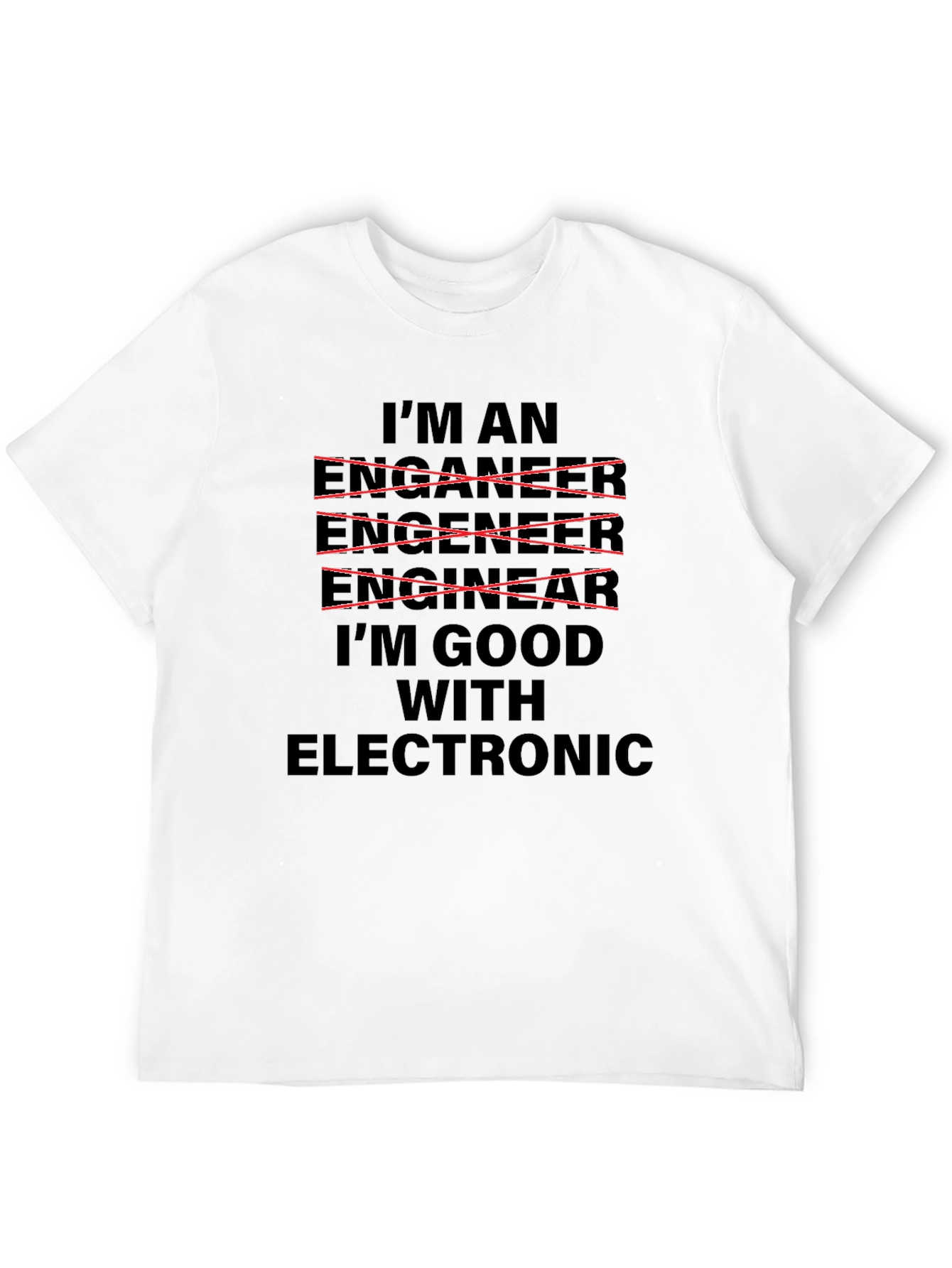 Im Good With Electronic - Funny Engineer T-Shirt