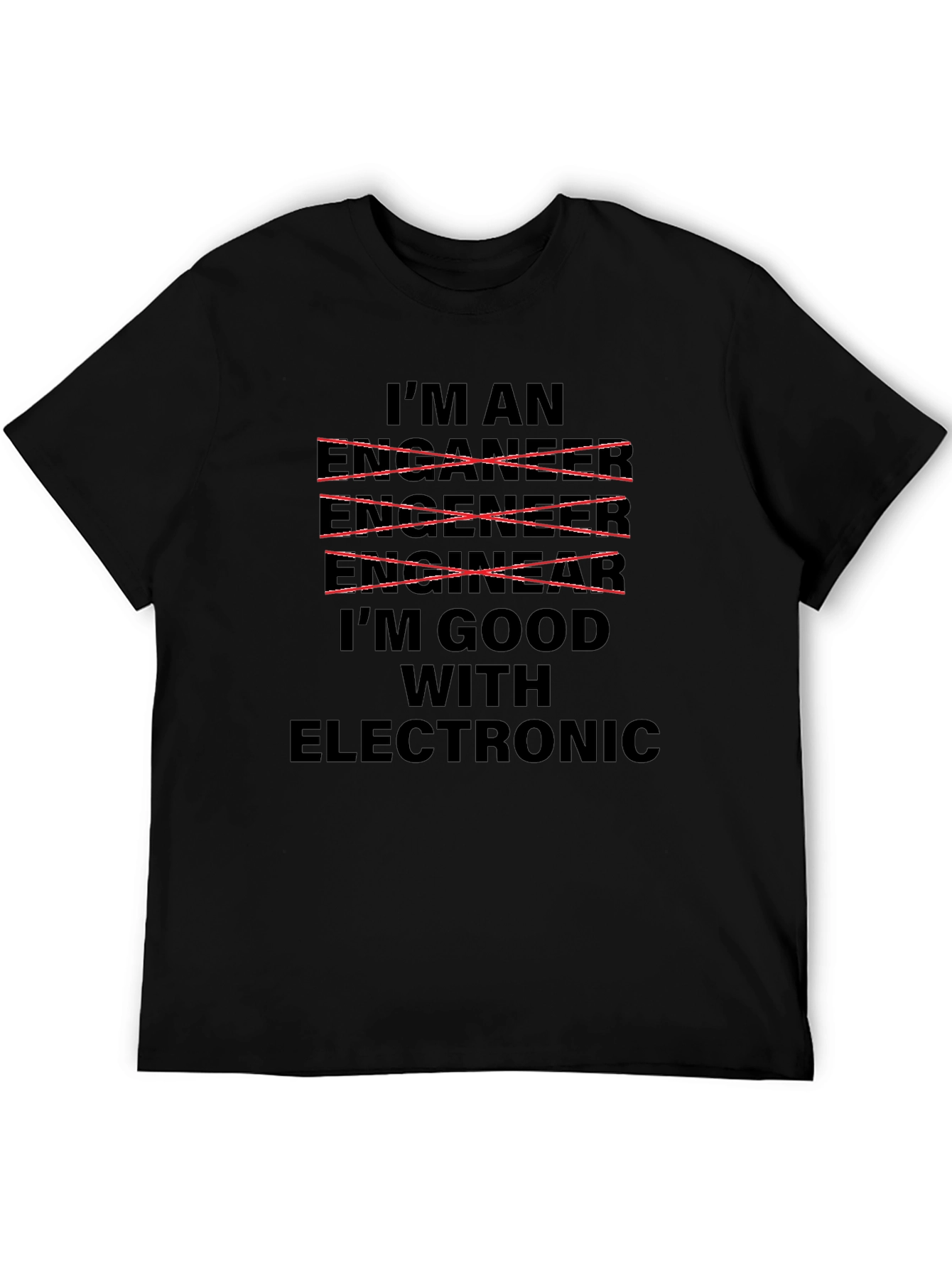 Im Good With Electronic - Funny Engineer T-Shirt